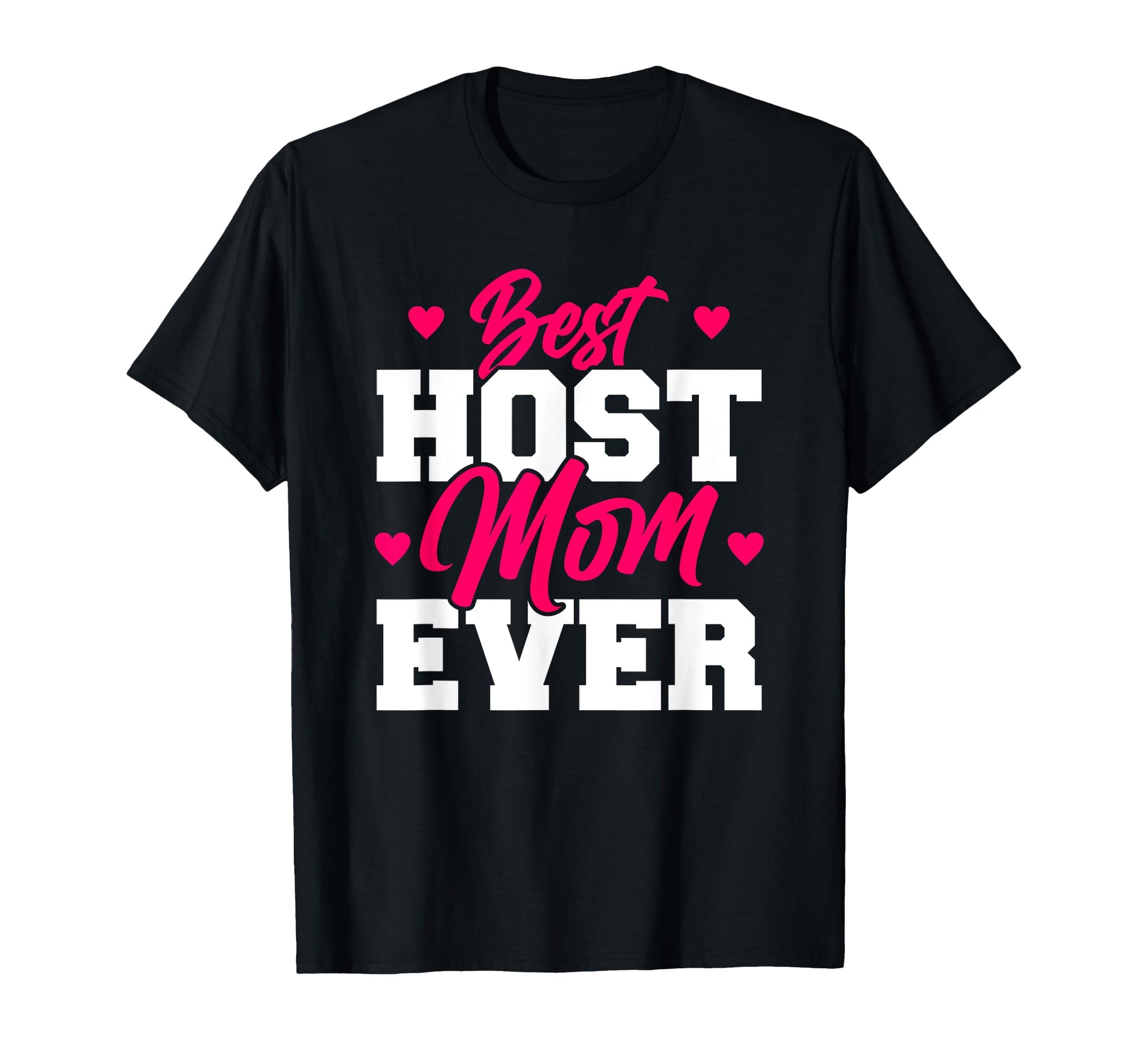 Best Host Mom Ever Exchange Student Funny T-Shirt - Unique Graphic Unisex - T-Shirt, Sweatshirt, Hoodie