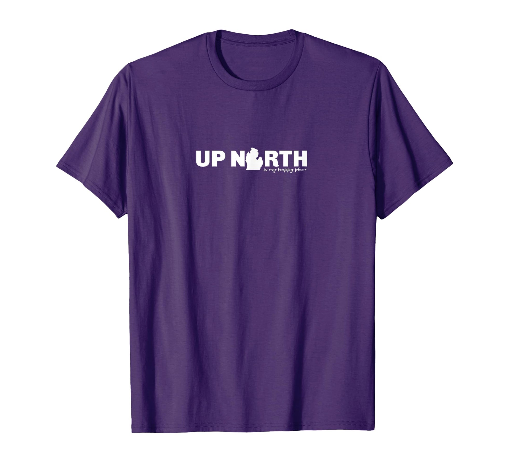 Up North Is My Happy Place Great T-Shirt - Casual Everyday Wear Men Women - T-Shirt, Sweatshirt, Hoodie