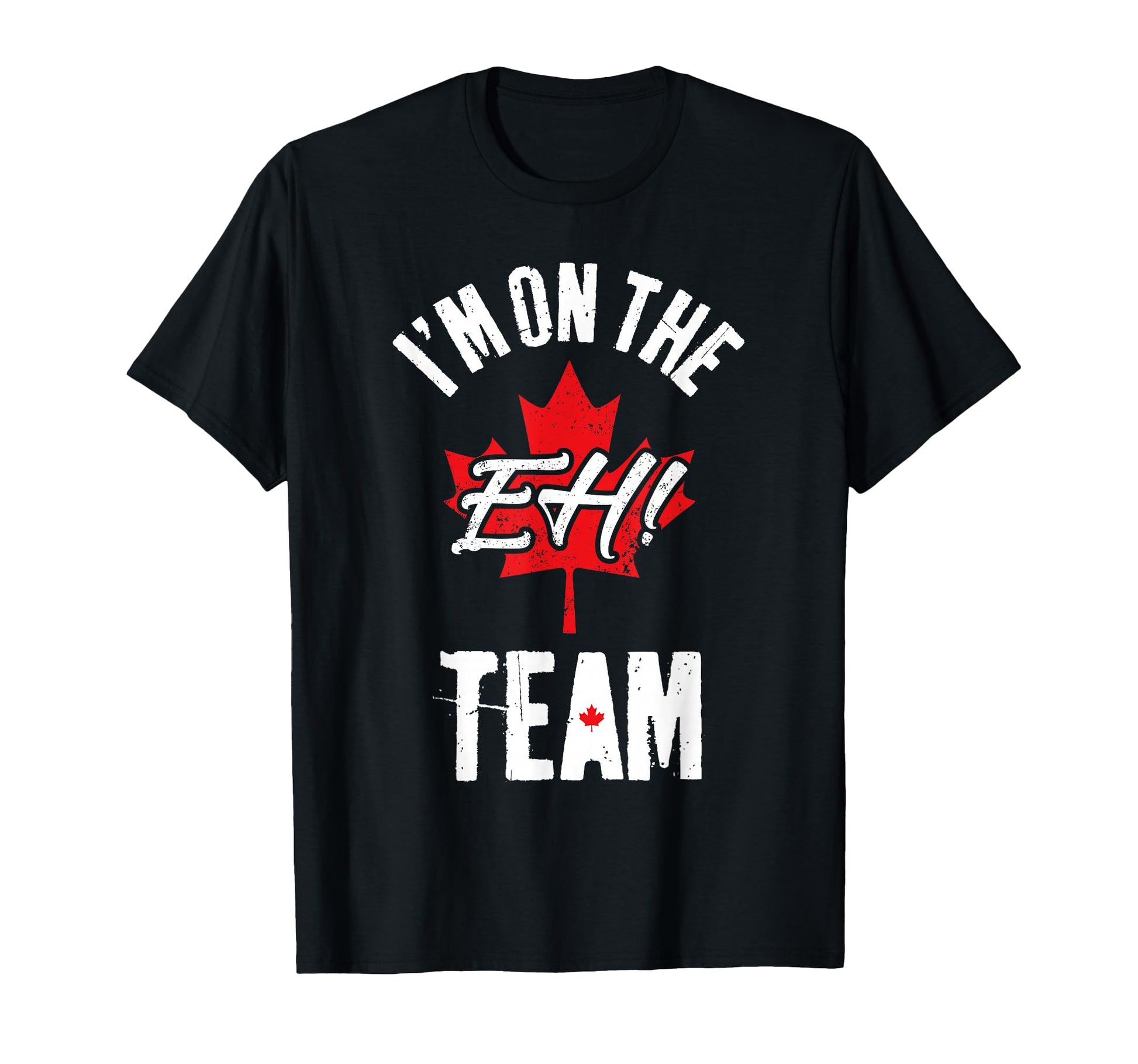Im Eh Team Sports Funny Happy Canada Day T-Shirt - Custom Art Print Unisex - T-Shirt, Sweatshirt, Hoodie