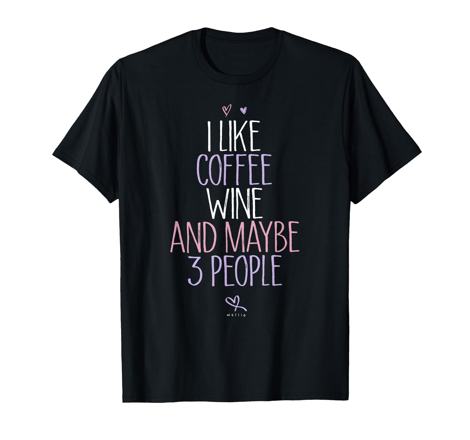 Funny I Like Coffee Wine And Maybe 3 T-Shirt - Custom Art Print Men Women - T-Shirt, Sweatshirt, Hoodie