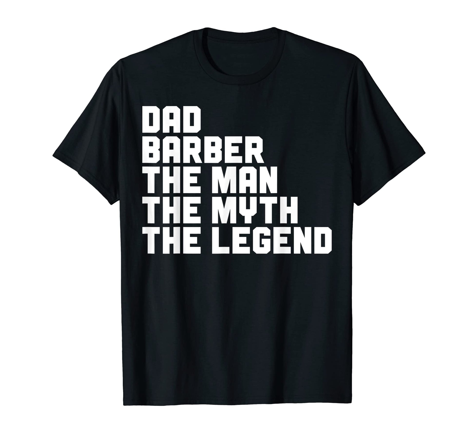 Mens Dad Barber Myth Legend T-Shirt - Novelty Apparel for Adults - T-Shirt, Sweatshirt, Hoodie
