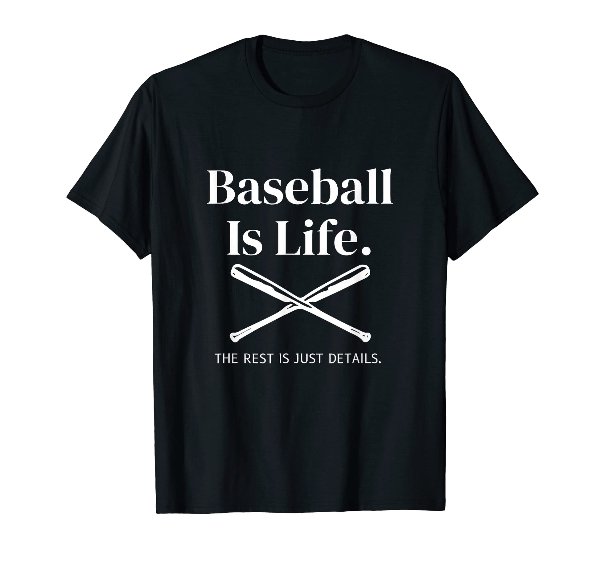 Baseball Is Life Rest Is Just Details T-Shirt - Novelty Apparel Unisex - T-Shirt, Sweatshirt, Hoodie