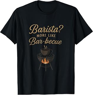 Sponsored Ad - Barista? More Like Bar-becue BBQ Beer Wine Coffee novelty T-Shirt Unisex T-shirt, Sweatshirt, Hoodie, Long Sleeve Tee - T-Shirt, Sweatshirt, Hoodie