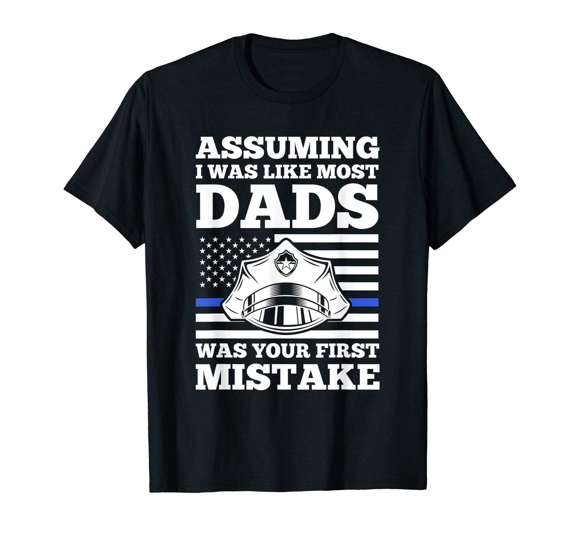 Mens Assuming I Was Like Most Dads T-Shirt - Streetwear Style for Adults - T-Shirt, Sweatshirt, Hoodie
