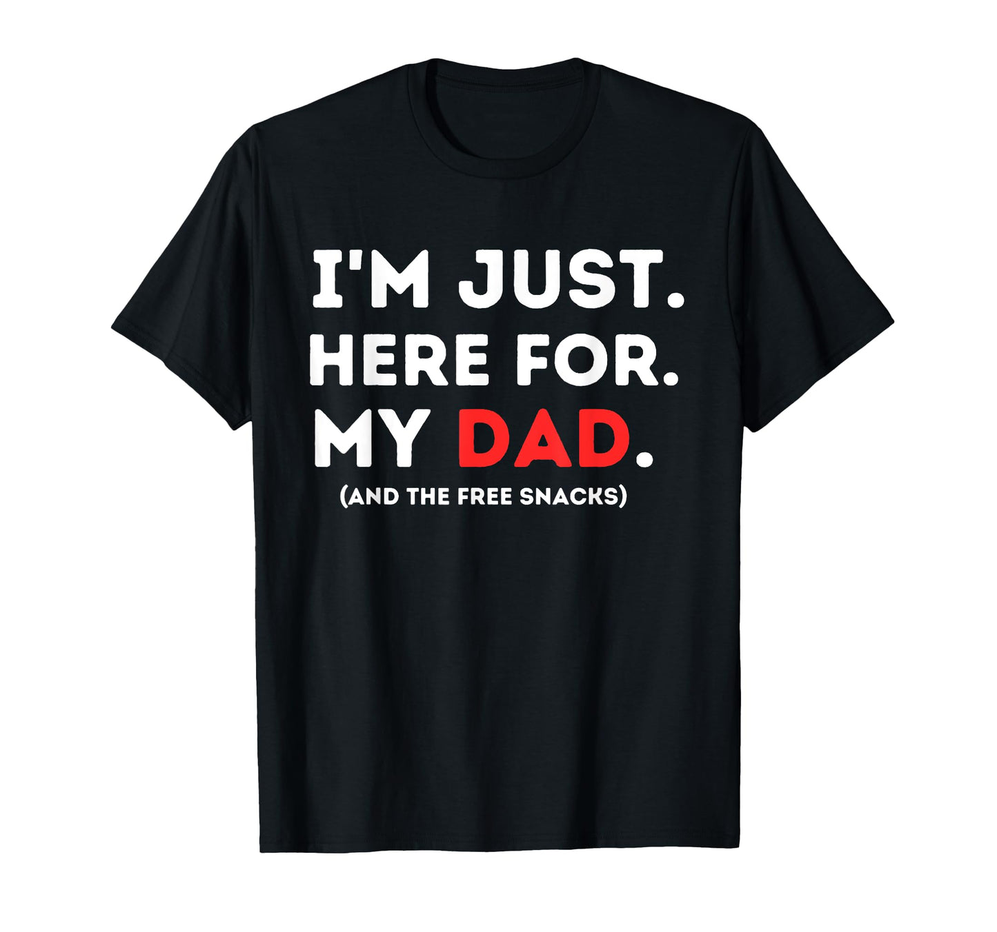 Im Just Here My Dad Funny Marathon T-Shirt - Graphic Print for Adults - T-Shirt, Sweatshirt, Hoodie