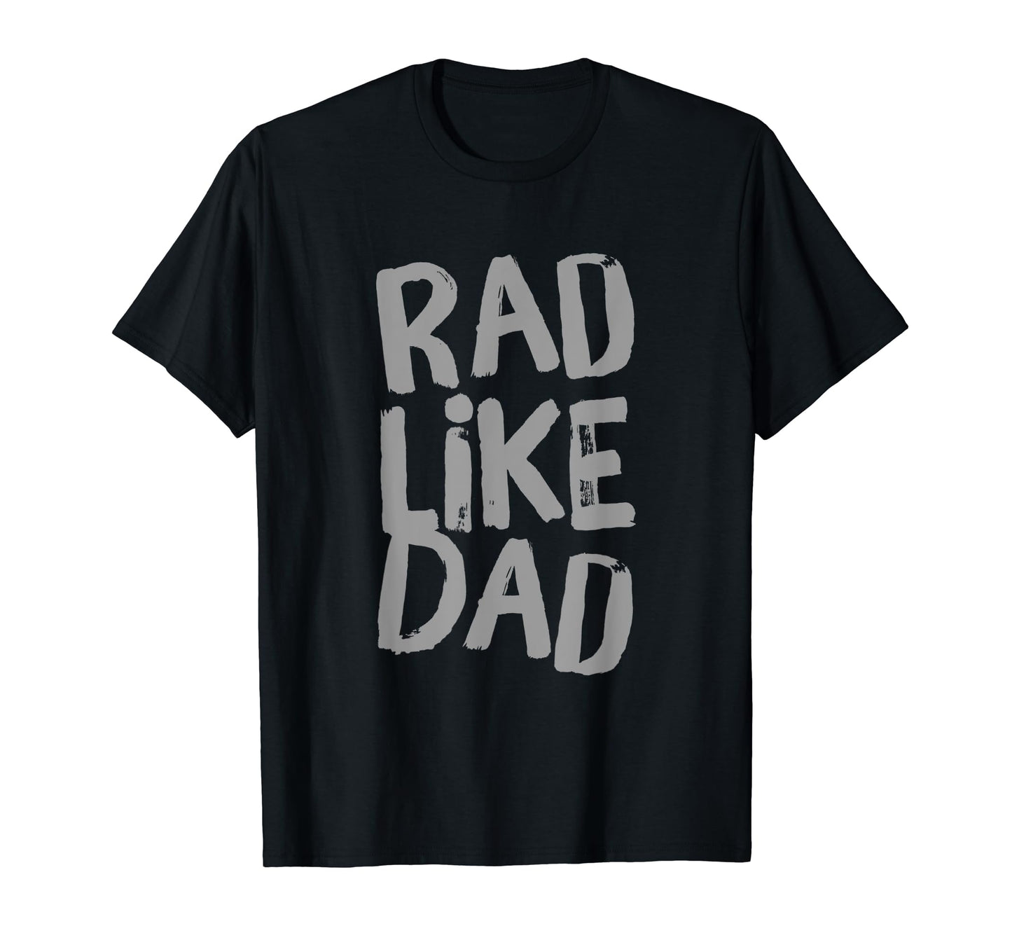 Funny Text Rad Like Dad Joke T-Shirt - Casual Everyday Wear Men Women - T-Shirt, Sweatshirt, Hoodie