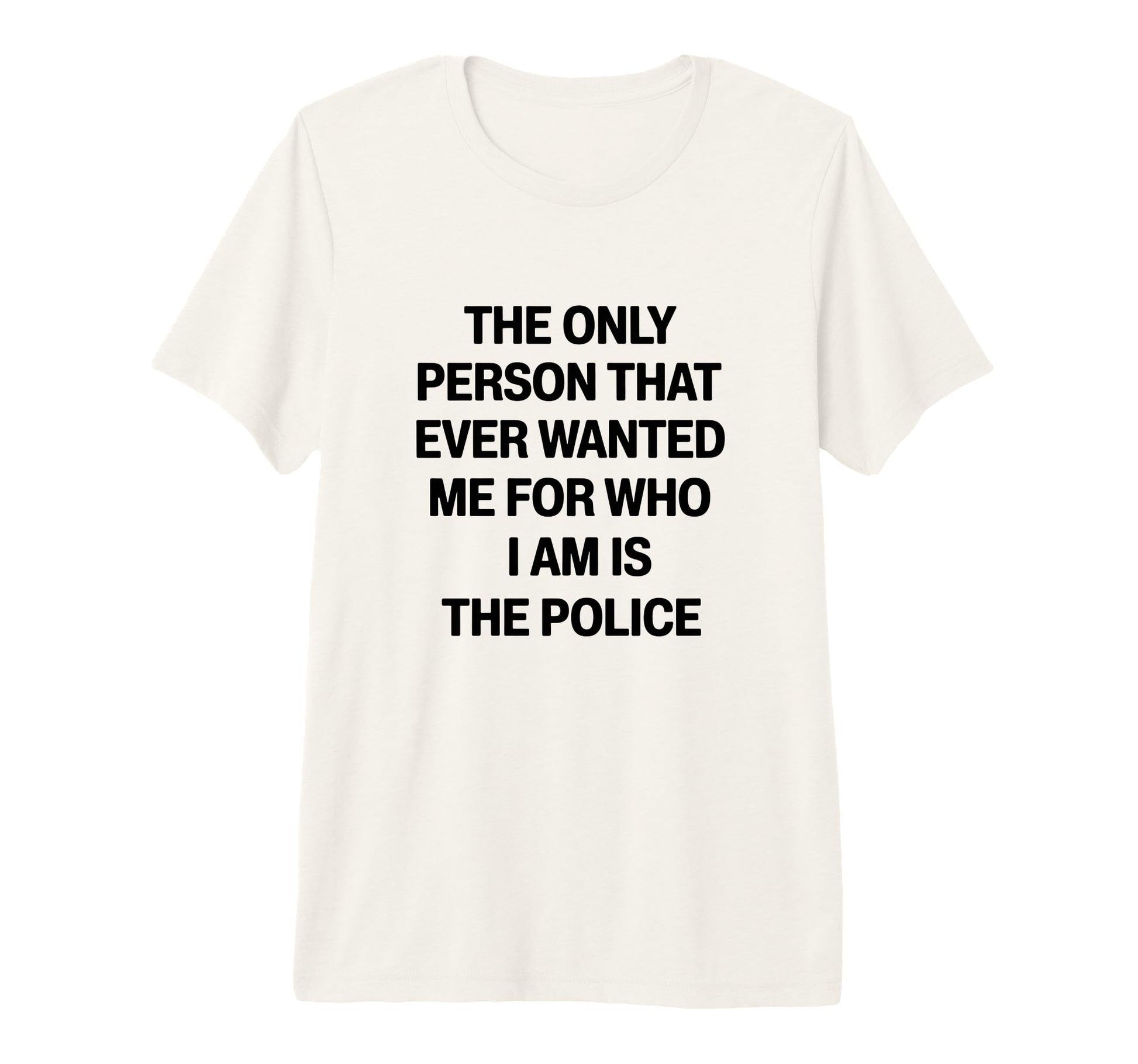 Only Person That Wanted Me Who Im Is T-Shirt - Minimalist Print Unisex - T-Shirt, Sweatshirt, Hoodie