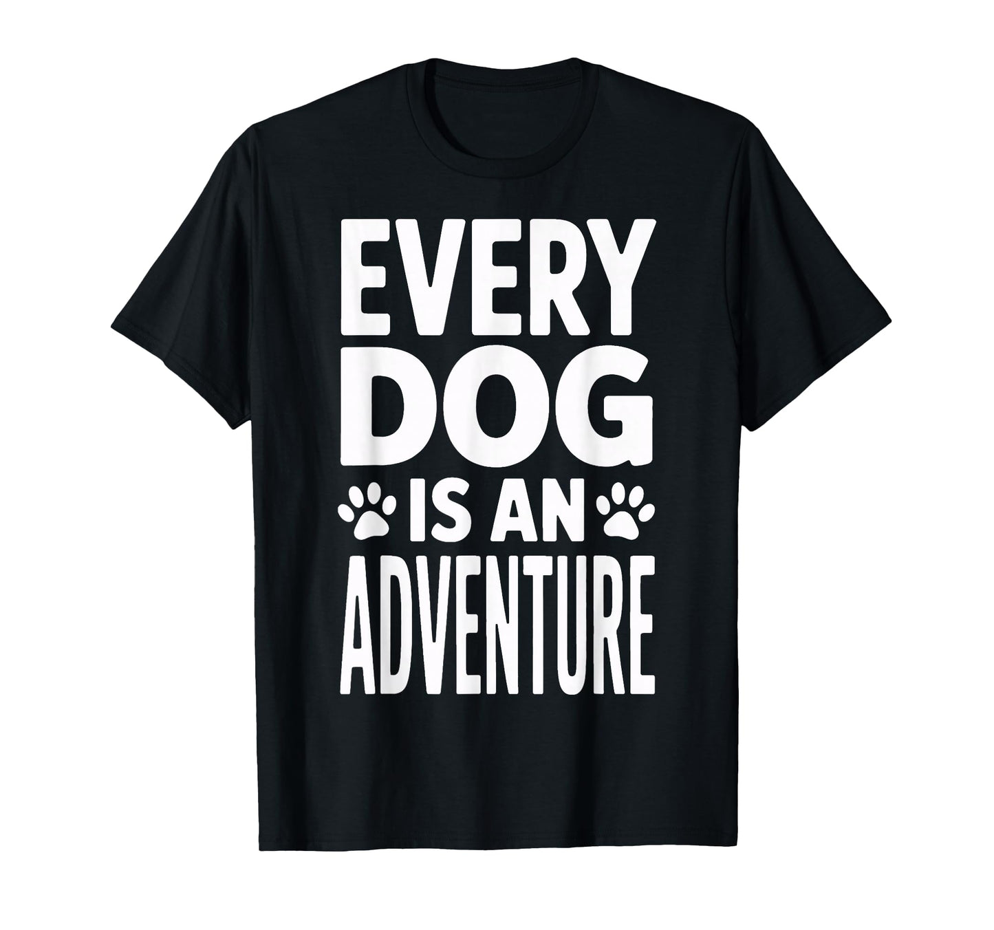 Dog Moms And Dads Every Dog Is T-Shirt - Fun Novelty Design for Adults - T-Shirt, Sweatshirt, Hoodie