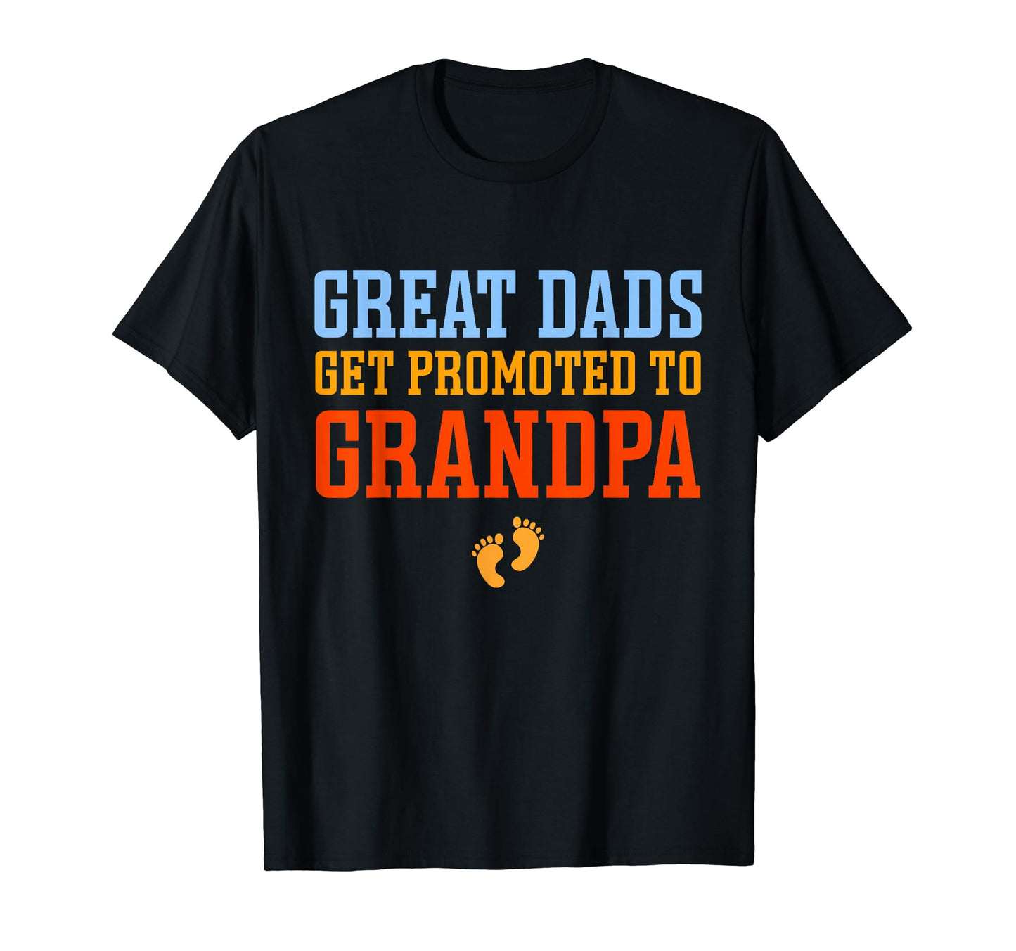 Great Dads Get Promoted To Grandpa T-Shirt - Graphic Print Men Women - T-Shirt, Sweatshirt, Hoodie