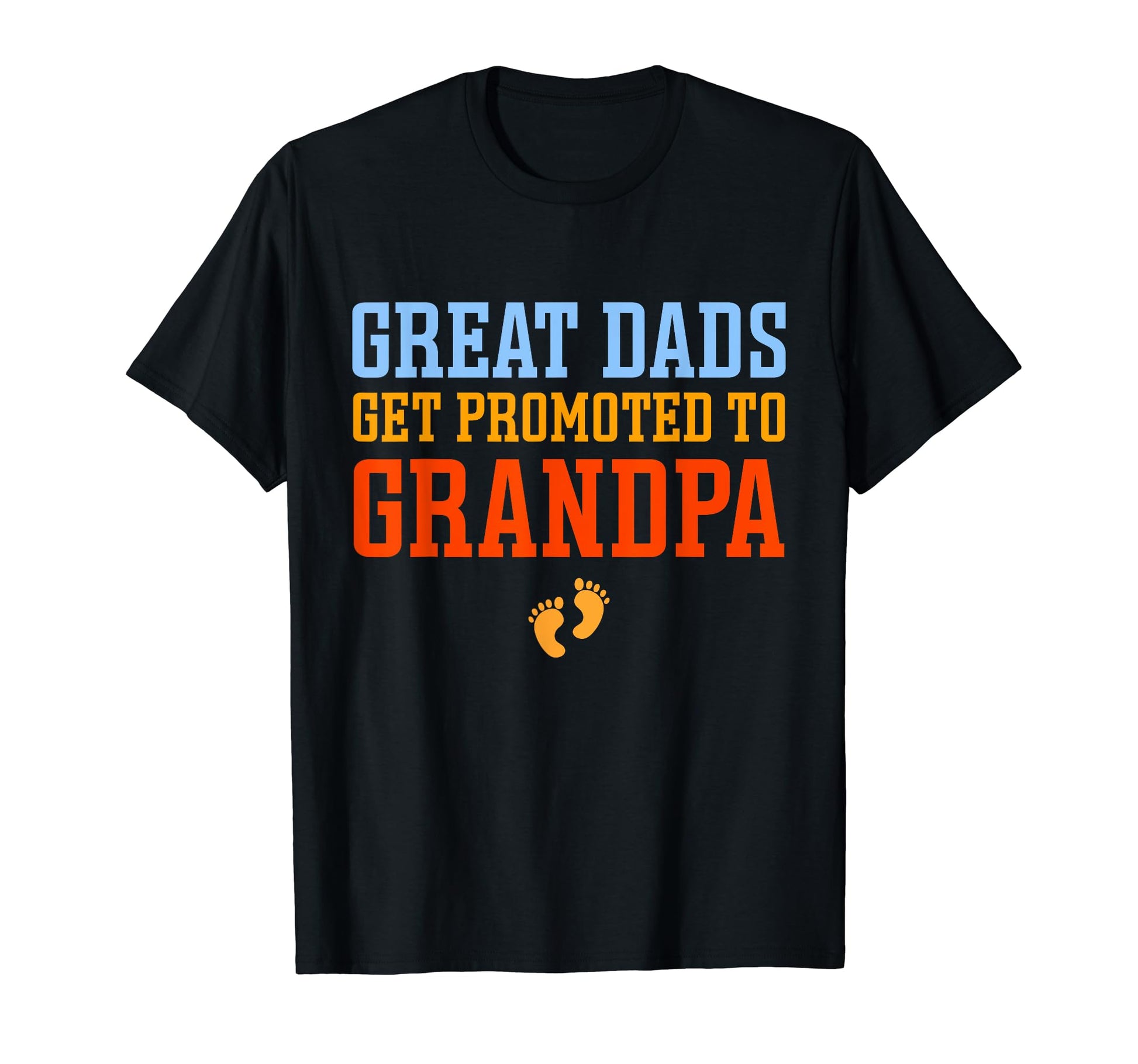Great Dads Get Promoted To Grandpa T-Shirt - Graphic Print Men Women - T-Shirt, Sweatshirt, Hoodie