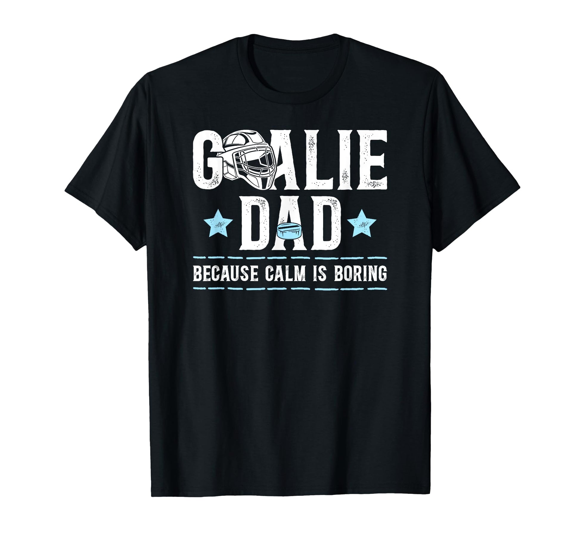 Funny Hockey Goalie Dad Ice Hockey T-Shirt - Novelty Apparel for Adults - T-Shirt, Sweatshirt, Hoodie