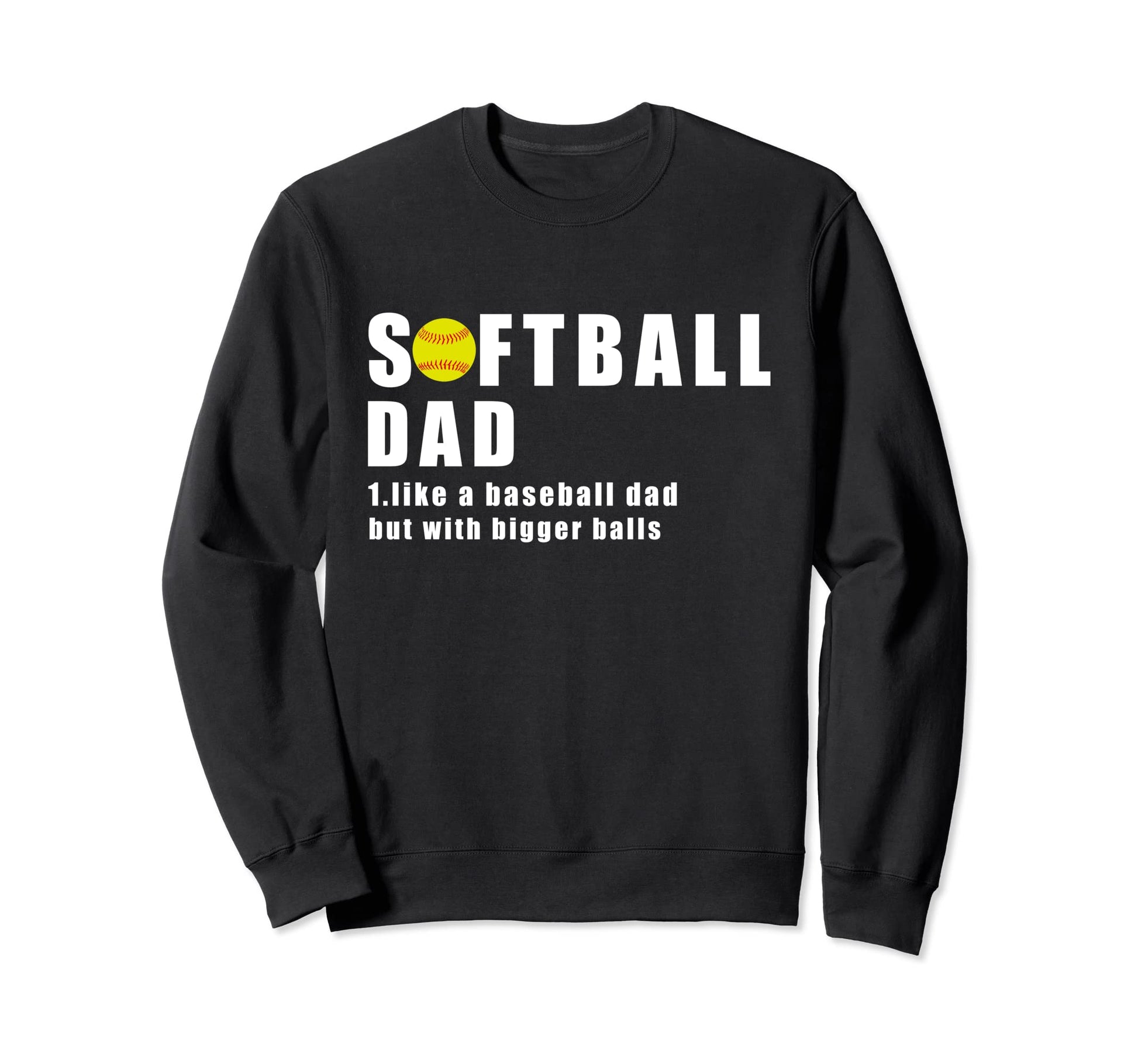 Softball Like Baseball But Bigger Sweatshirt - Unique Graphic for Adults - T-Shirt, Sweatshirt, Hoodie