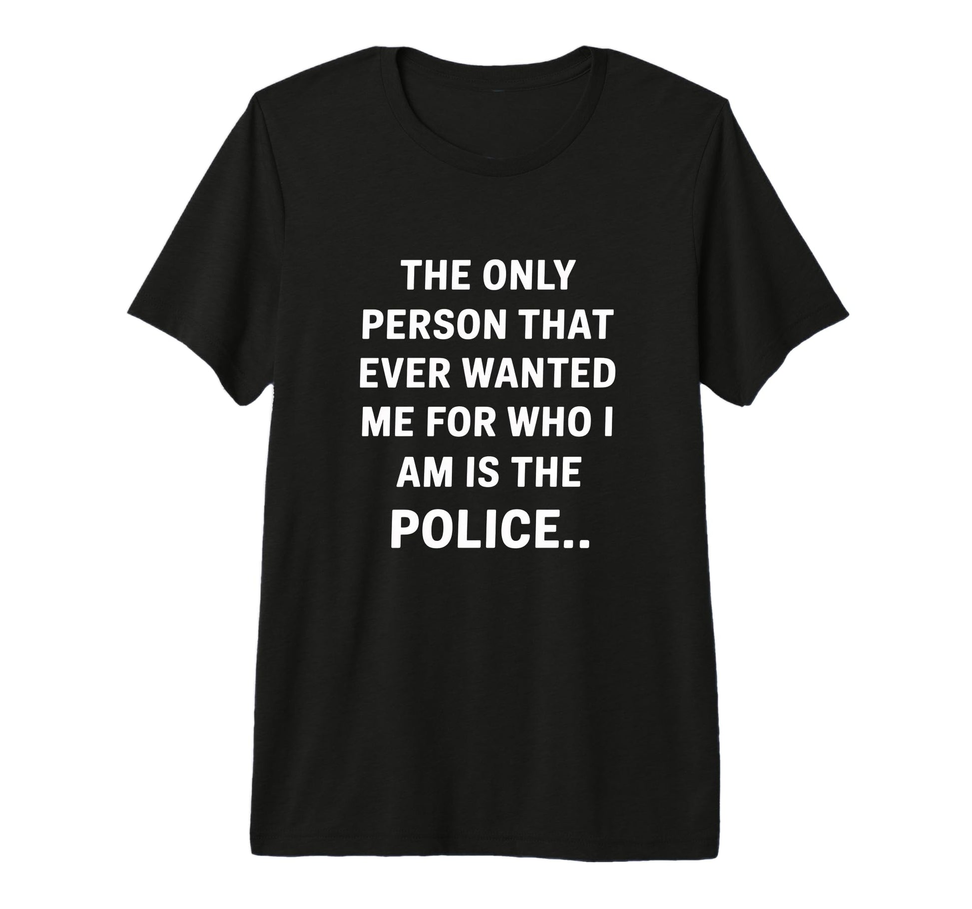 Only Person That Wanted Me Who T-Shirt - Casual Everyday Wear for Adults - T-Shirt, Sweatshirt, Hoodie
