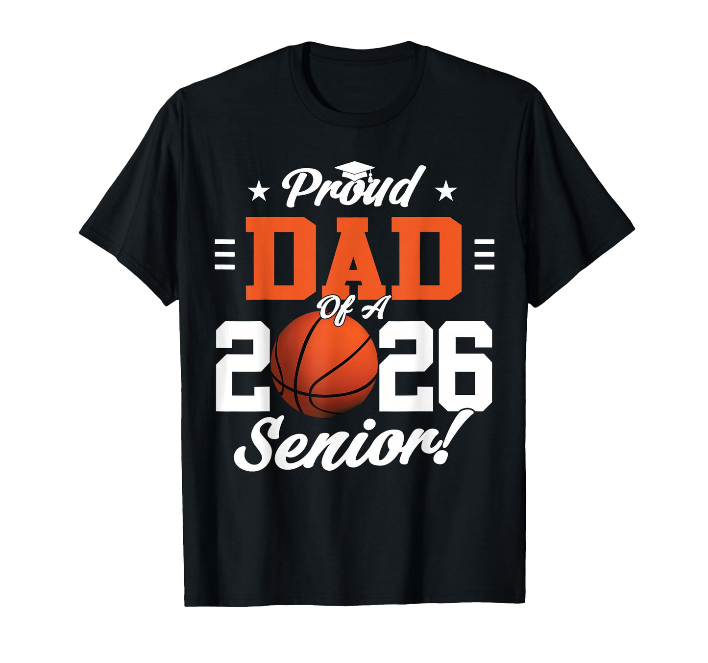 Proud Dad 2026 Senior Basketball T-Shirt - Fun Novelty Design Men Women - T-Shirt, Sweatshirt, Hoodie