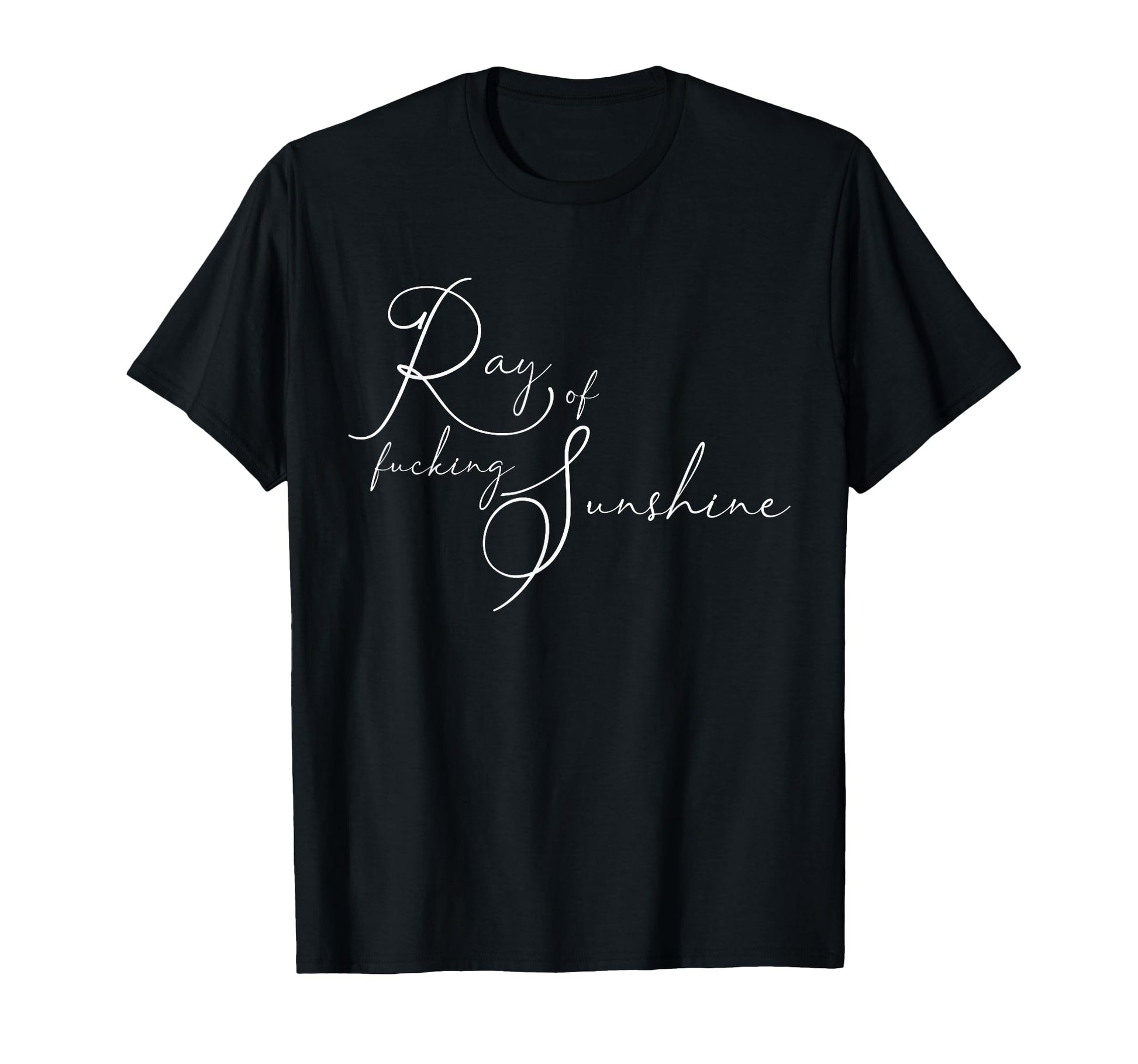 Swear Words Ray Fucking Sunshine T-Shirt - Novelty Apparel Men Women - T-Shirt, Sweatshirt, Hoodie