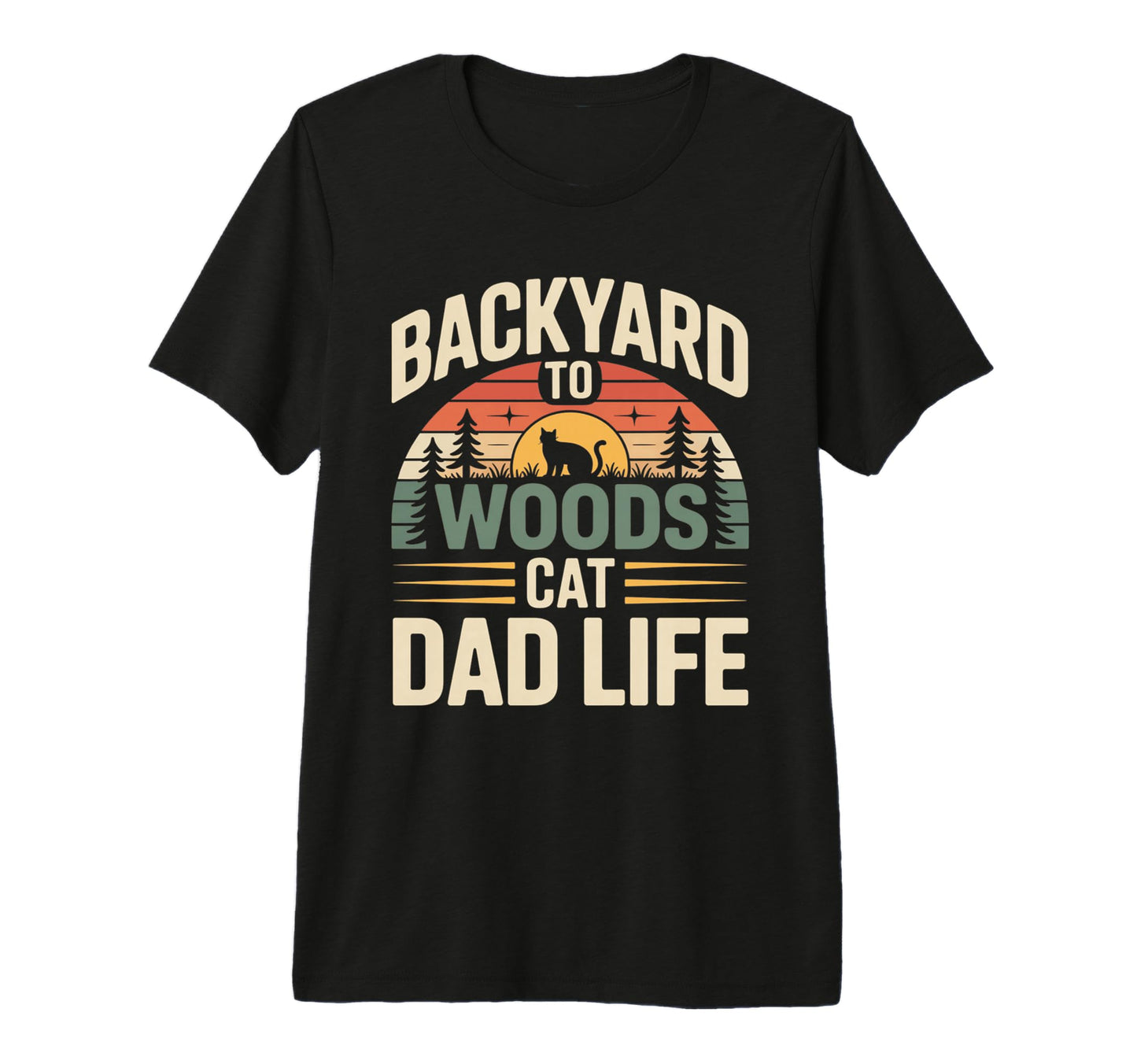 Backyard To Woods Cat Dad Life Tri T-Shirt - Streetwear Style for Adults - T-Shirt, Sweatshirt, Hoodie