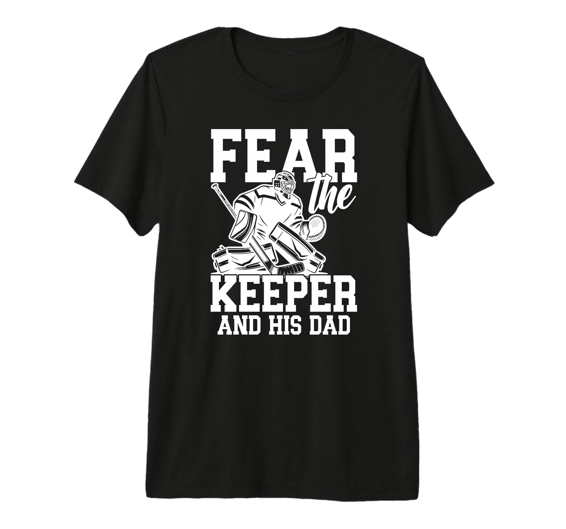 Mens Fear Hockey Keeper Dad Hockey T-Shirt - Aesthetic Graphic for Adults - T-Shirt, Sweatshirt, Hoodie