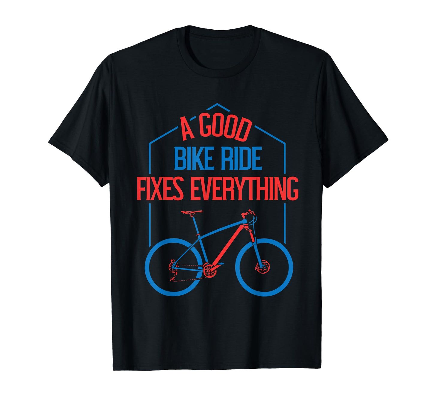 Good Bike Ride Fixes Everything T-Shirt - Fun Novelty Design Unisex - T-Shirt, Sweatshirt, Hoodie