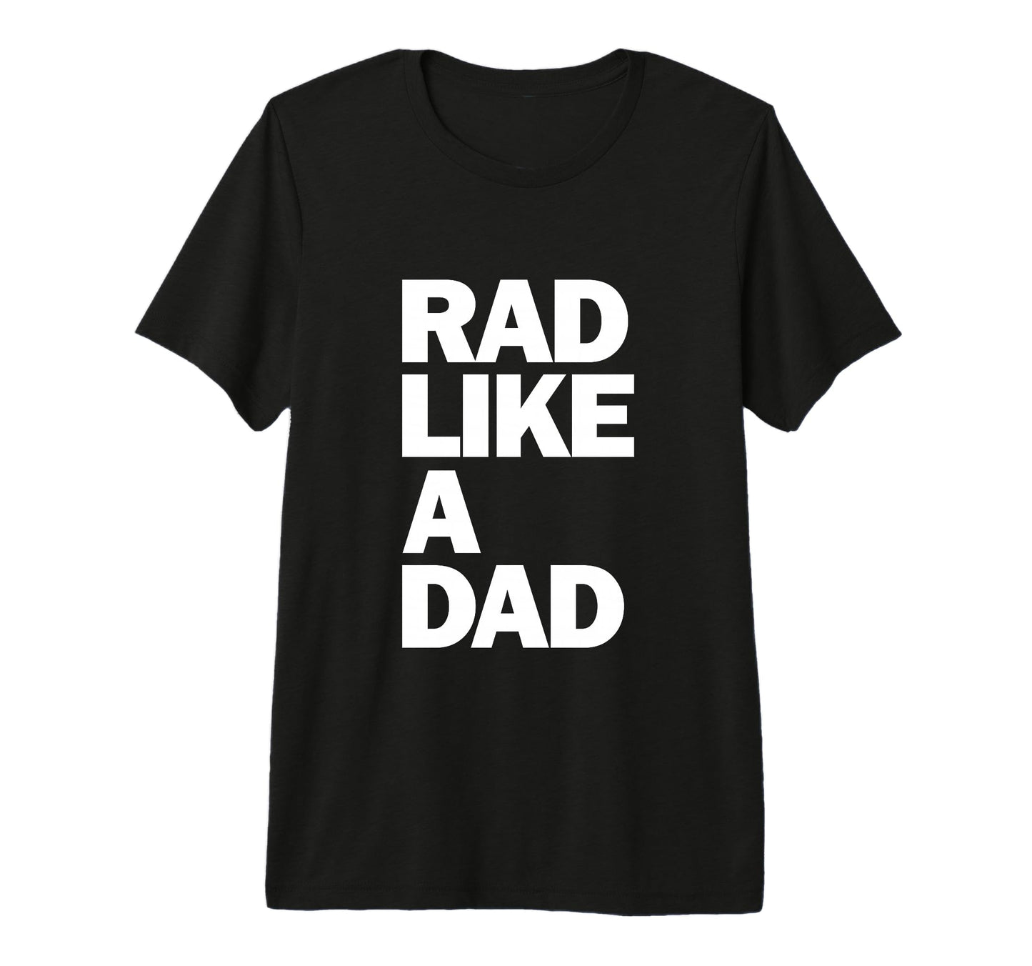 Father Rad Like Dad Tri Blend T-Shirt - Streetwear Style Unisex - T-Shirt, Sweatshirt, Hoodie