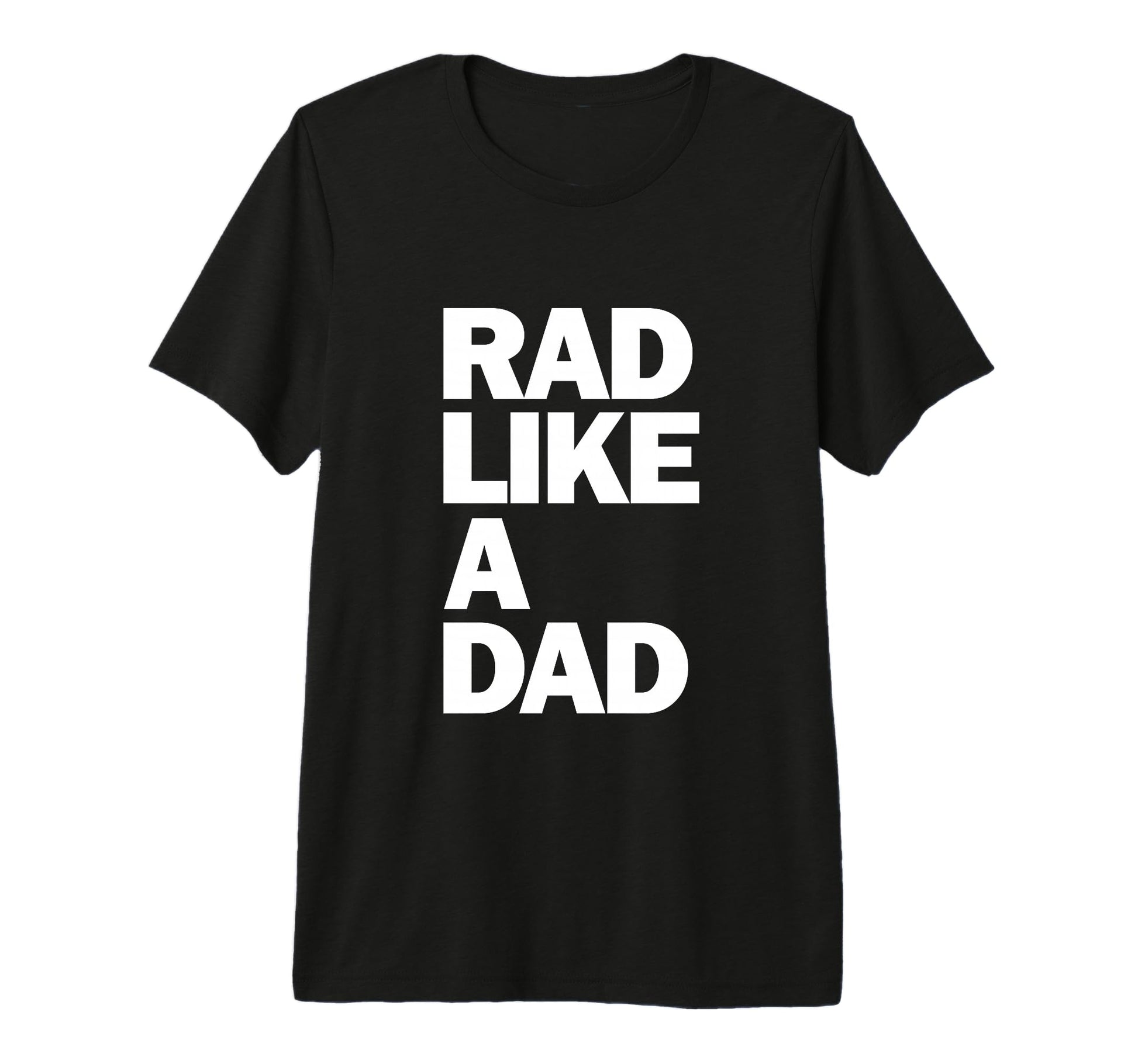 Father Rad Like Dad Tri Blend T-Shirt - Streetwear Style Unisex - T-Shirt, Sweatshirt, Hoodie