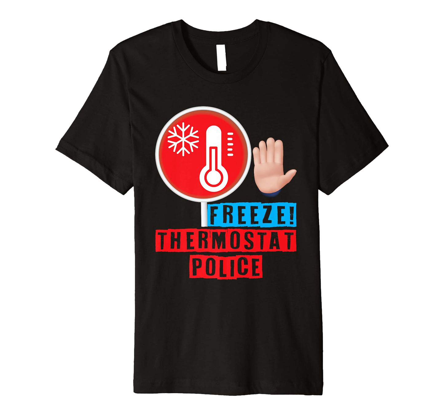 Thermostat Police Fathers Day Funny Dad Joke T-Shirt - Graphic Print Unisex - T-Shirt, Sweatshirt, Hoodie