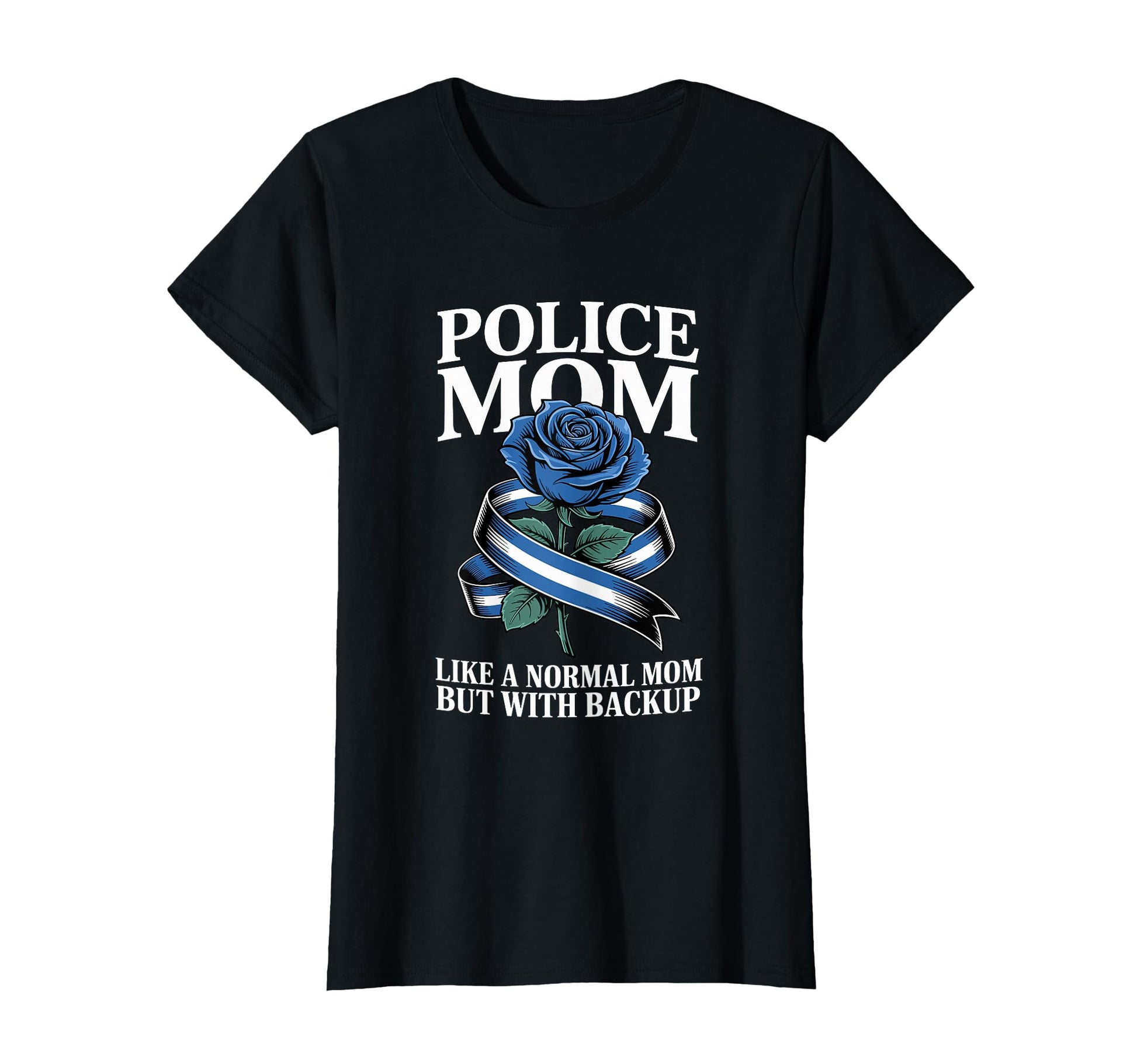 Police Mom Like Normal Mom But Backup Blue T-Shirt - Graphic Print Unisex - T-Shirt, Sweatshirt, Hoodie