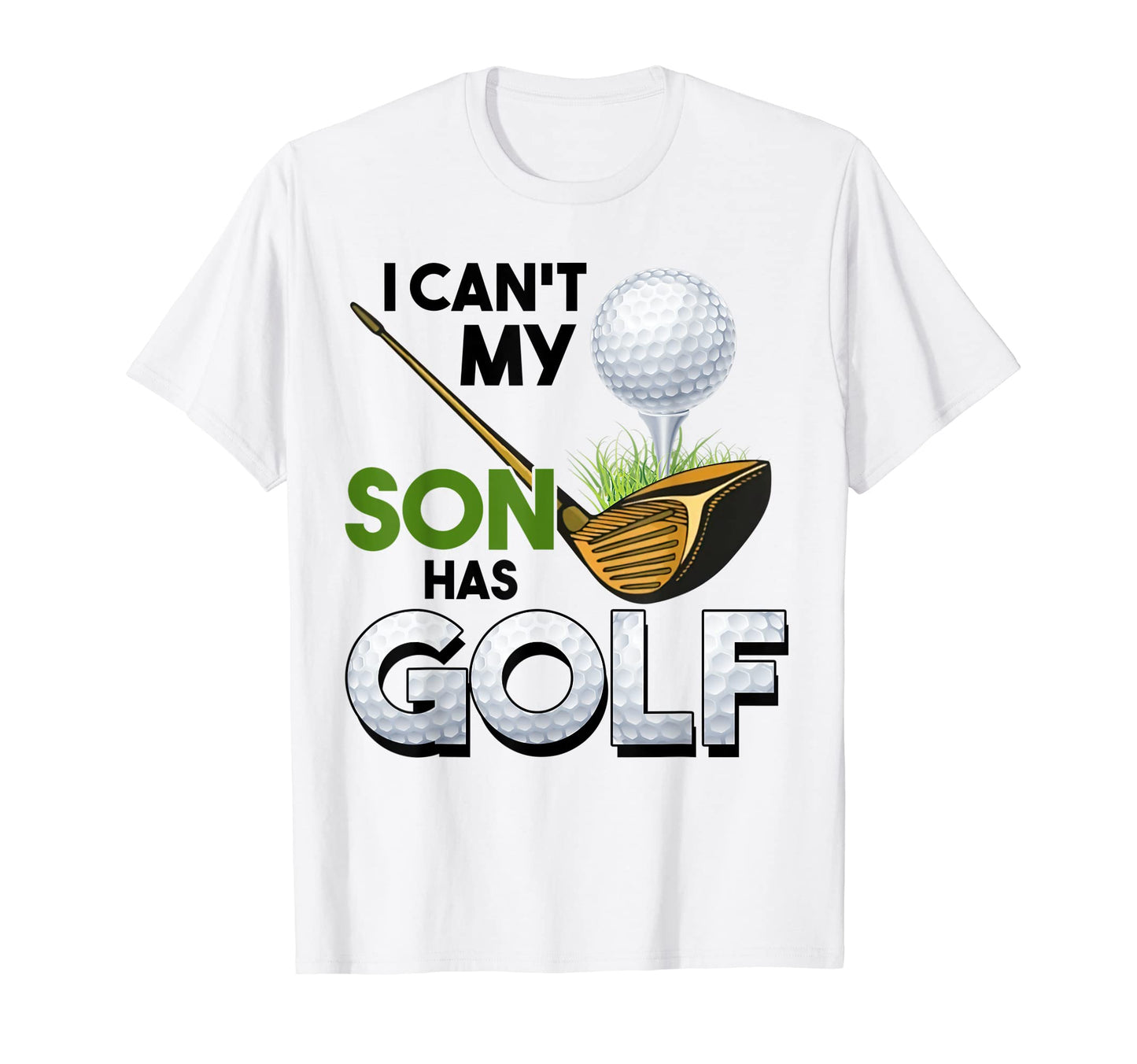 I Cant My Son Has Golf Mother And T-Shirt - Aesthetic Graphic for Adults - T-Shirt, Sweatshirt, Hoodie
