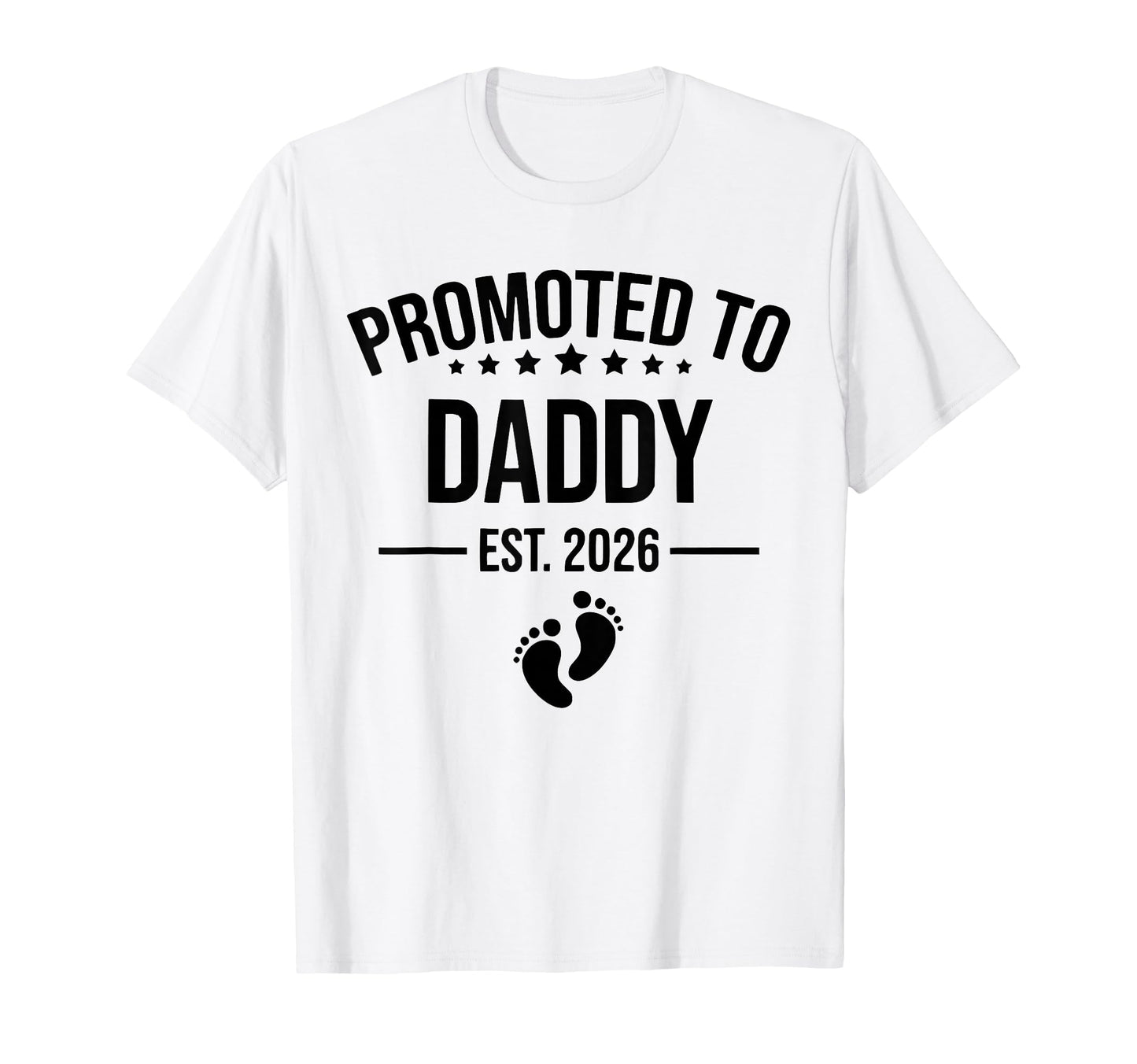 Promoted To Daddy Est 2026 New Dad T-Shirt - Aesthetic Graphic Men Women - T-Shirt, Sweatshirt, Hoodie