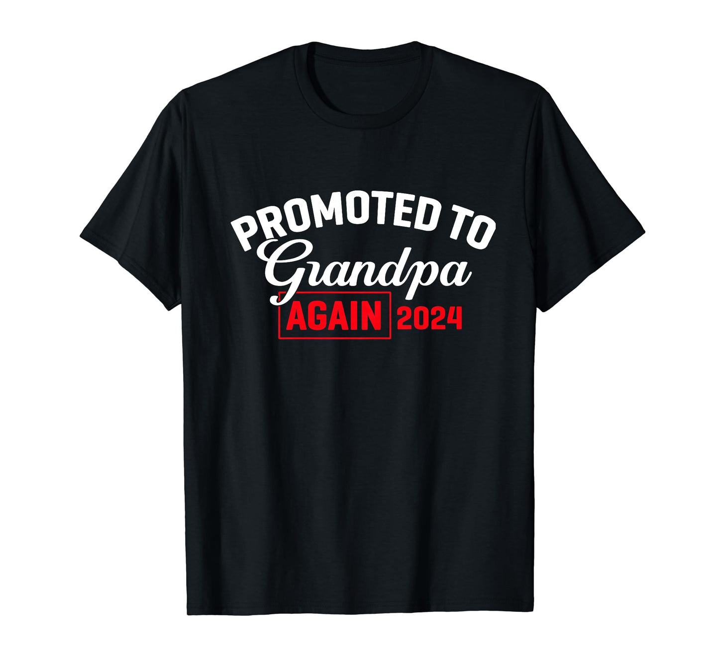 Promoted To Grandpa 2024 Again New T-Shirt - Trendy Graphic for Adults - T-Shirt, Sweatshirt, Hoodie