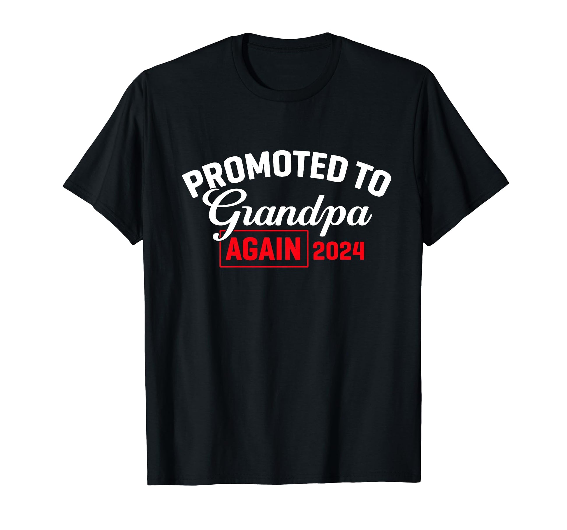 Promoted To Grandpa 2024 Again New T-Shirt - Trendy Graphic for Adults - T-Shirt, Sweatshirt, Hoodie