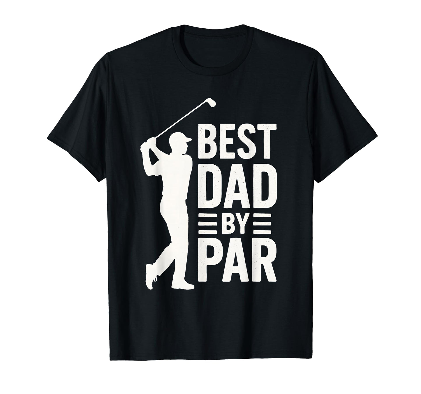 Best Dad Par Golf Fathers Day Funny T-Shirt - Fun Novelty Design Men Women - T-Shirt, Sweatshirt, Hoodie
