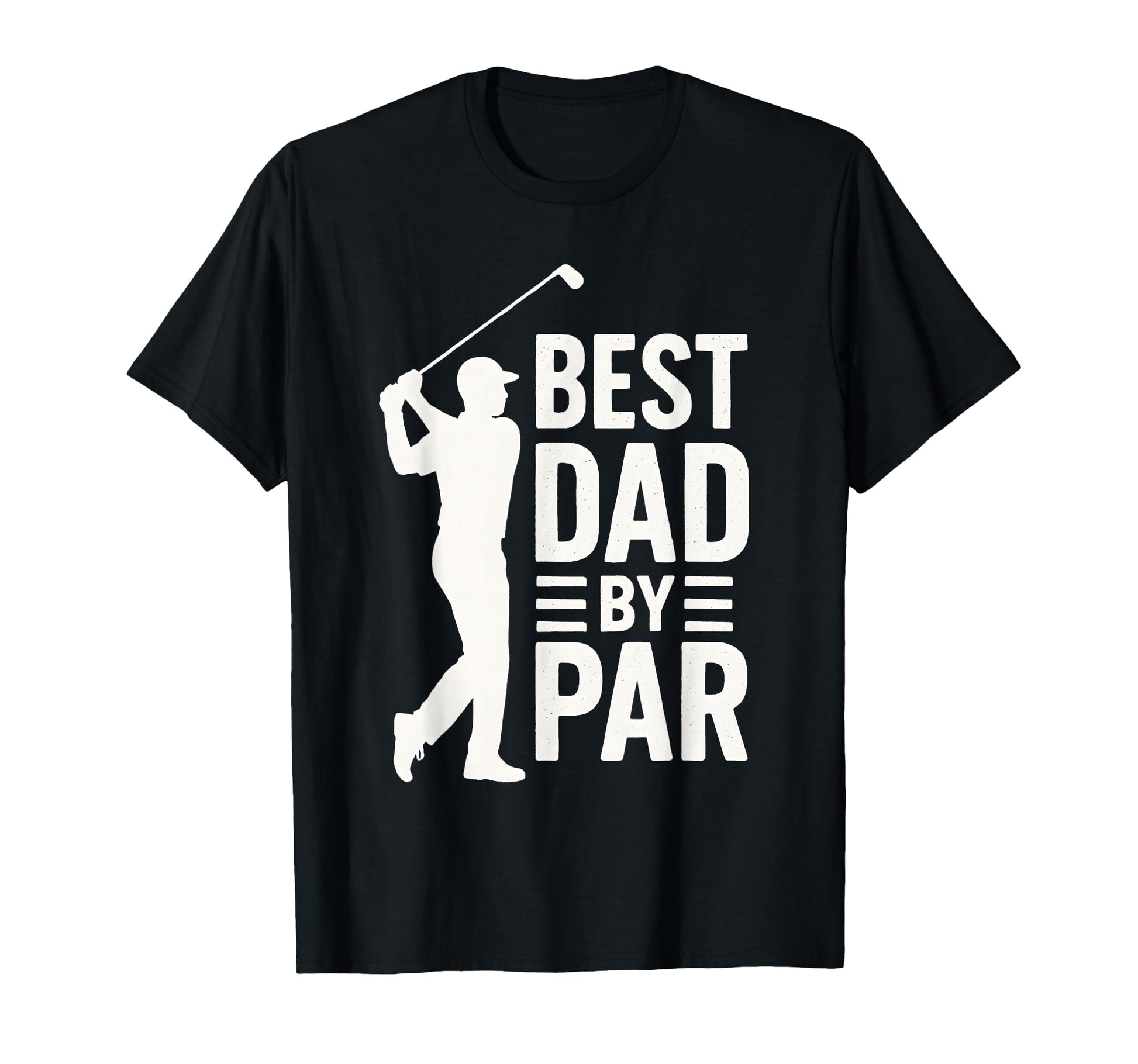 Best Dad Par Golf Fathers Day Funny T-Shirt - Fun Novelty Design Men Women - T-Shirt, Sweatshirt, Hoodie