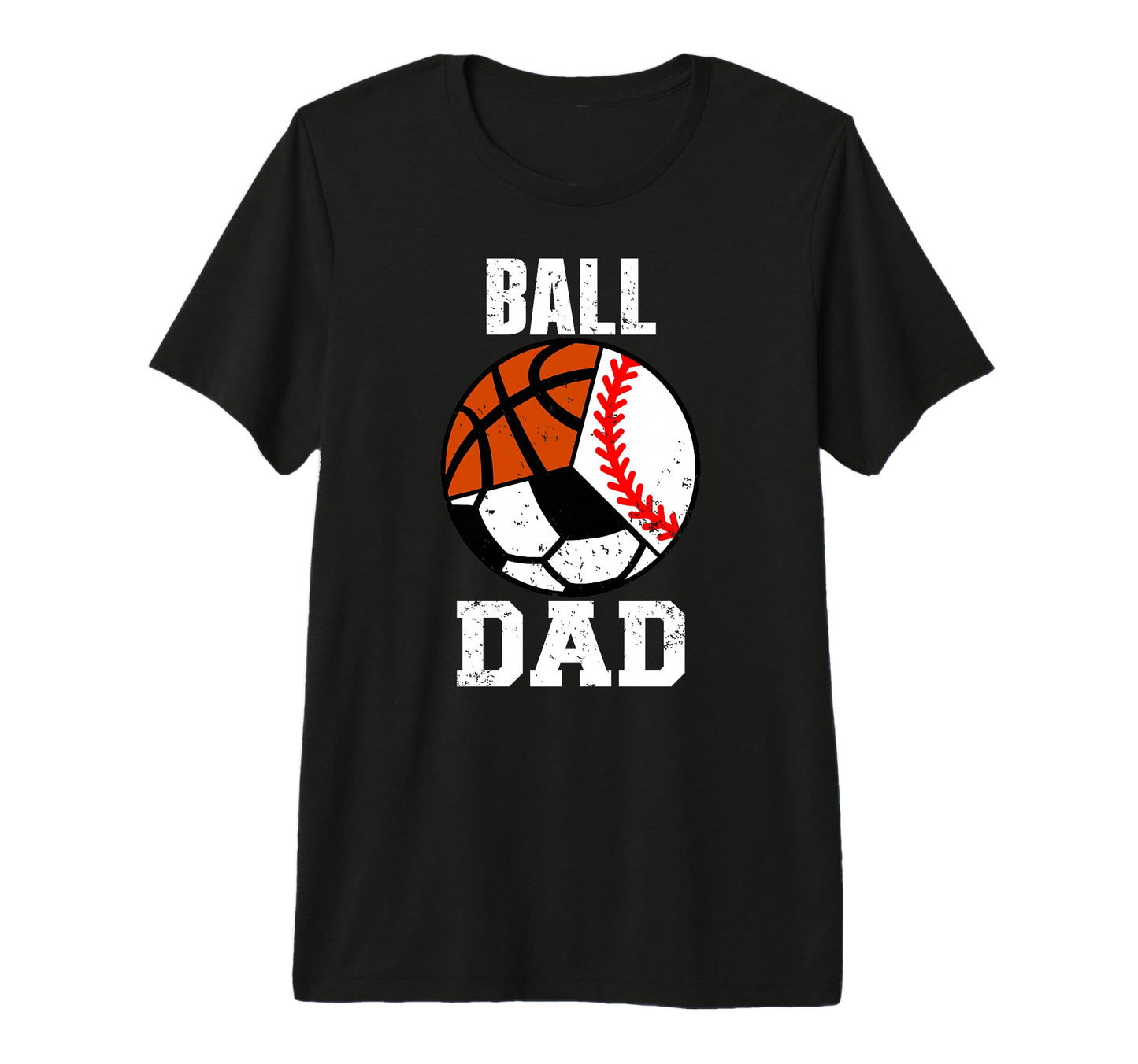 Mens Ball Dad Funny Baseball Soccer T-Shirt - Casual Everyday Wear Unisex - T-Shirt, Sweatshirt, Hoodie