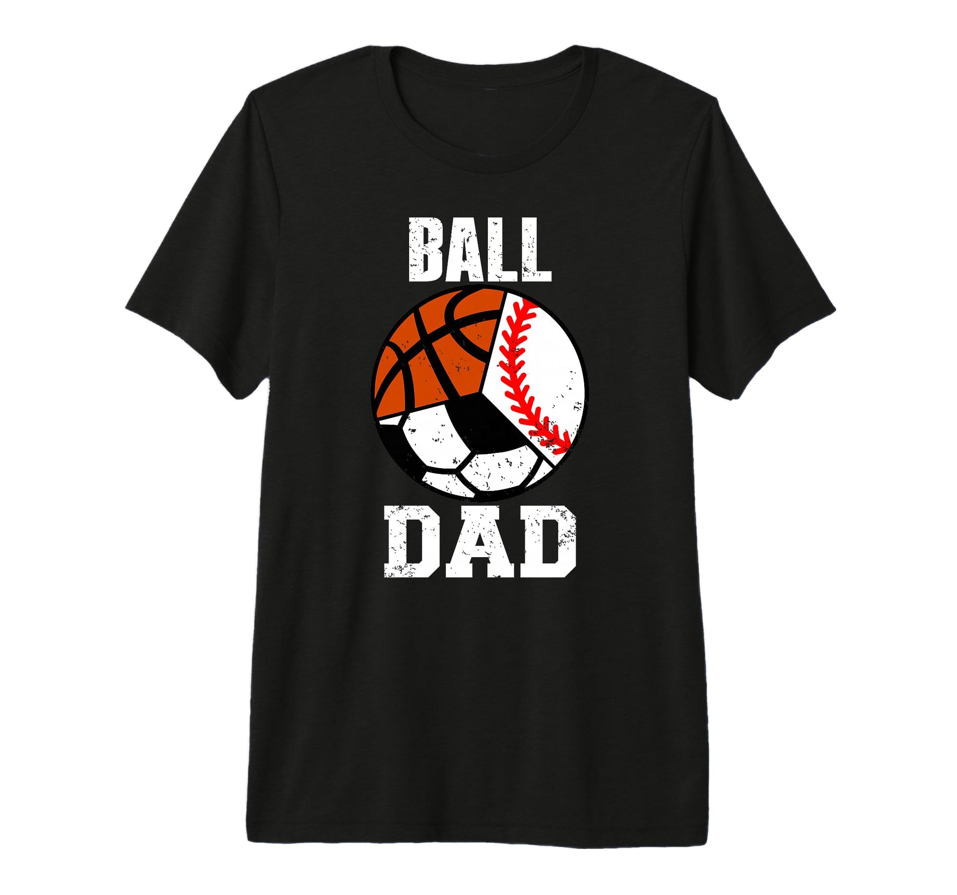 Mens Ball Dad Funny Baseball Soccer T-Shirt - Casual Everyday Wear Unisex - T-Shirt, Sweatshirt, Hoodie