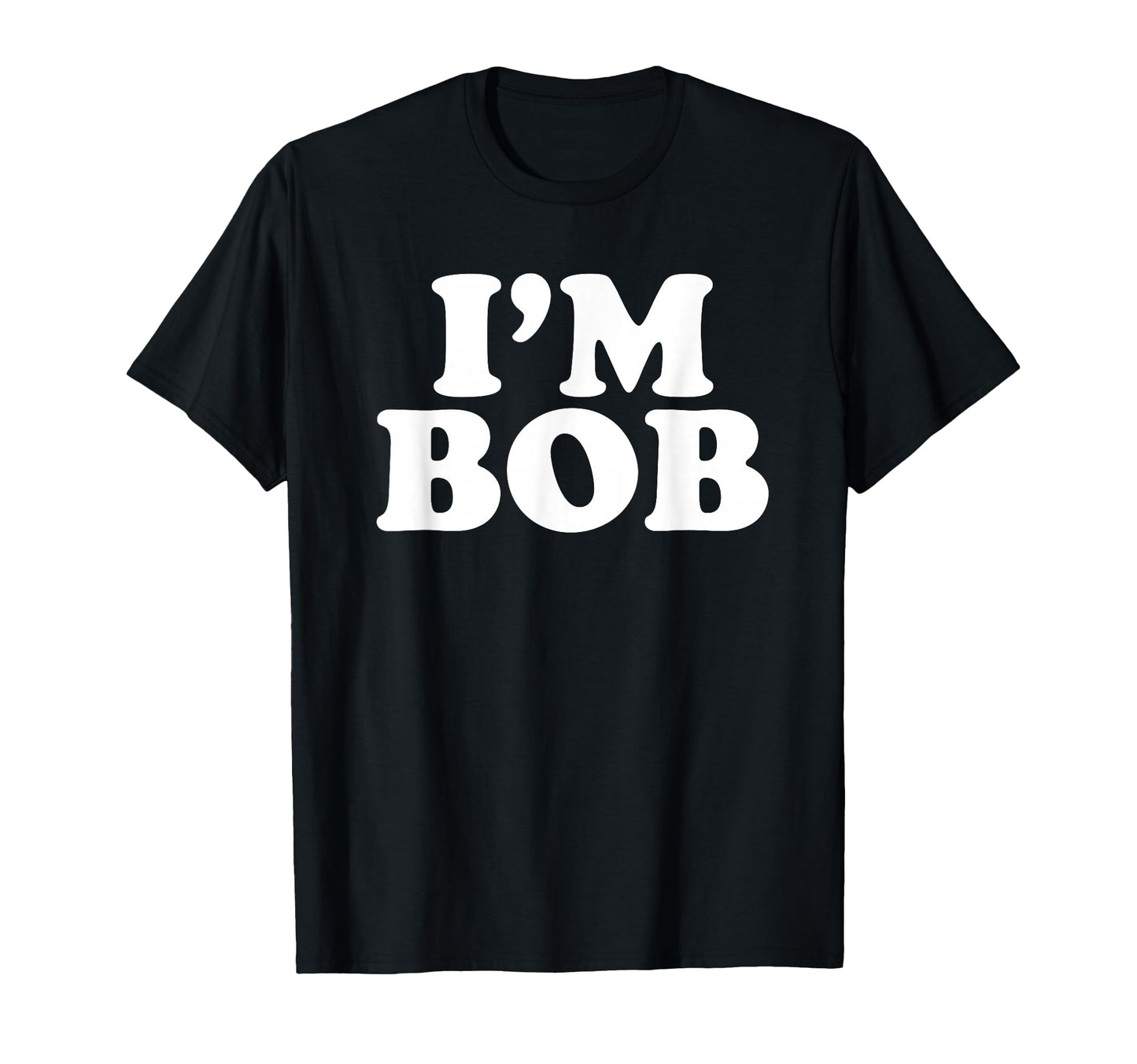Im Bob Personal Name Gifts Im Bob T-Shirt - Unique Graphic Men Women - T-Shirt, Sweatshirt, Hoodie