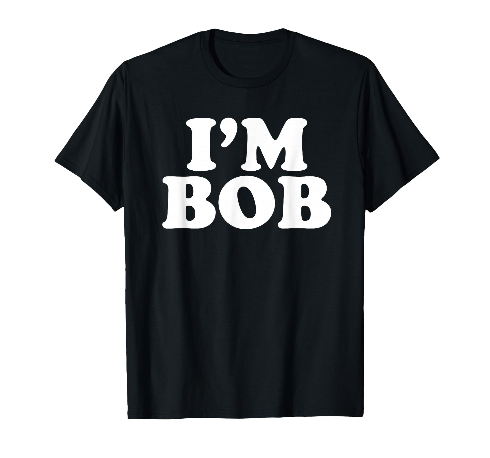 Im Bob Personal Name Gifts Im Bob T-Shirt - Unique Graphic Men Women - T-Shirt, Sweatshirt, Hoodie