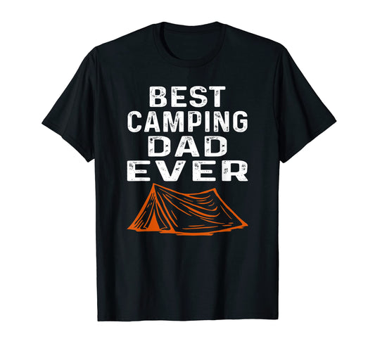 Best Camping Dad Ever Fathers Day Funny T-Shirt - Trendy Graphic Men Women - T-Shirt, Sweatshirt, Hoodie