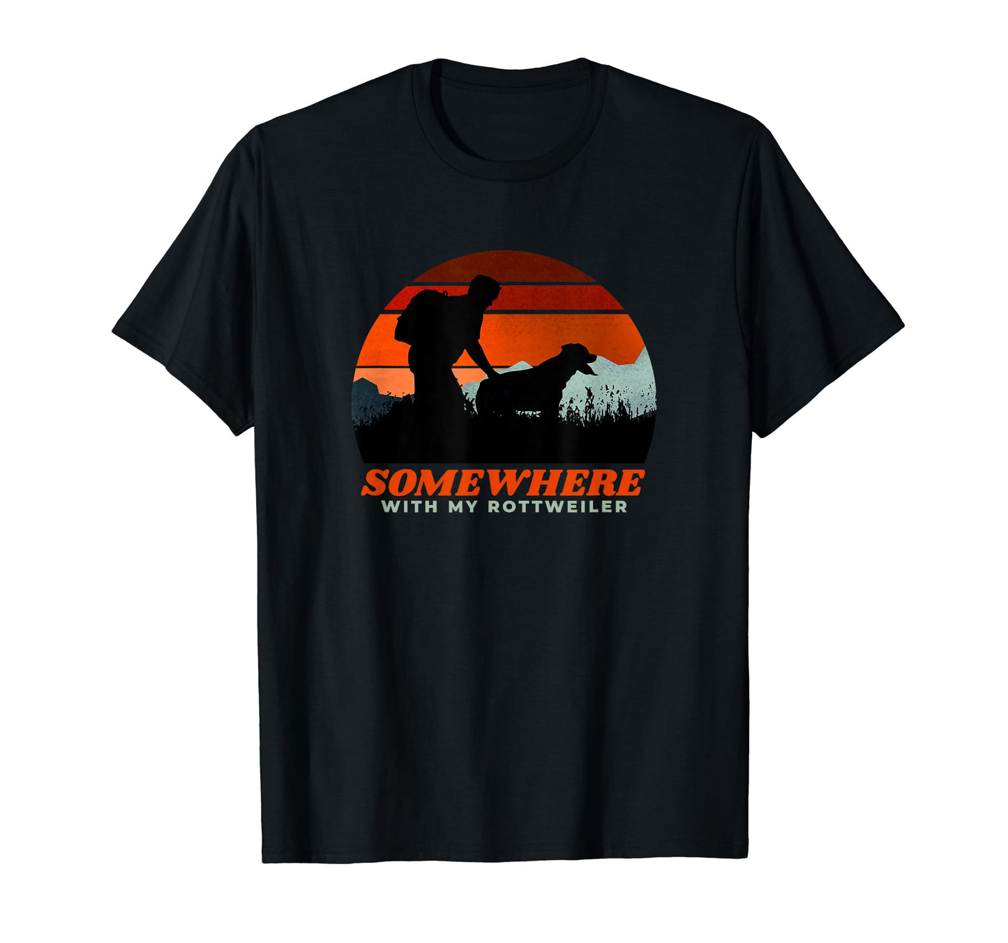 Somewhere My Rottweiler Mens Hiking T-Shirt - Novelty Apparel Unisex - T-Shirt, Sweatshirt, Hoodie