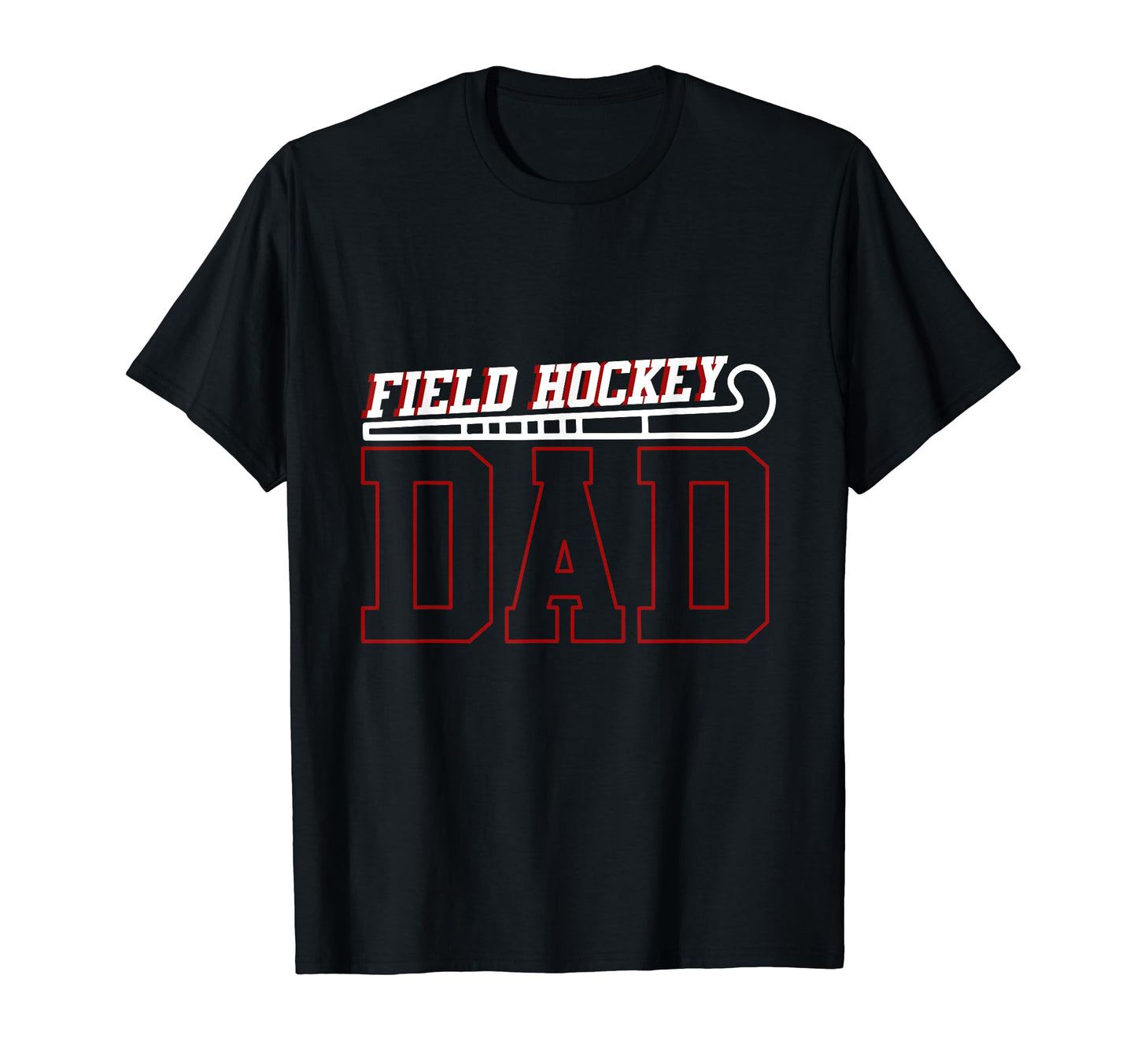 Field Hockey Dad Sports Player Lover T-Shirt - Streetwear Style Unisex - T-Shirt, Sweatshirt, Hoodie