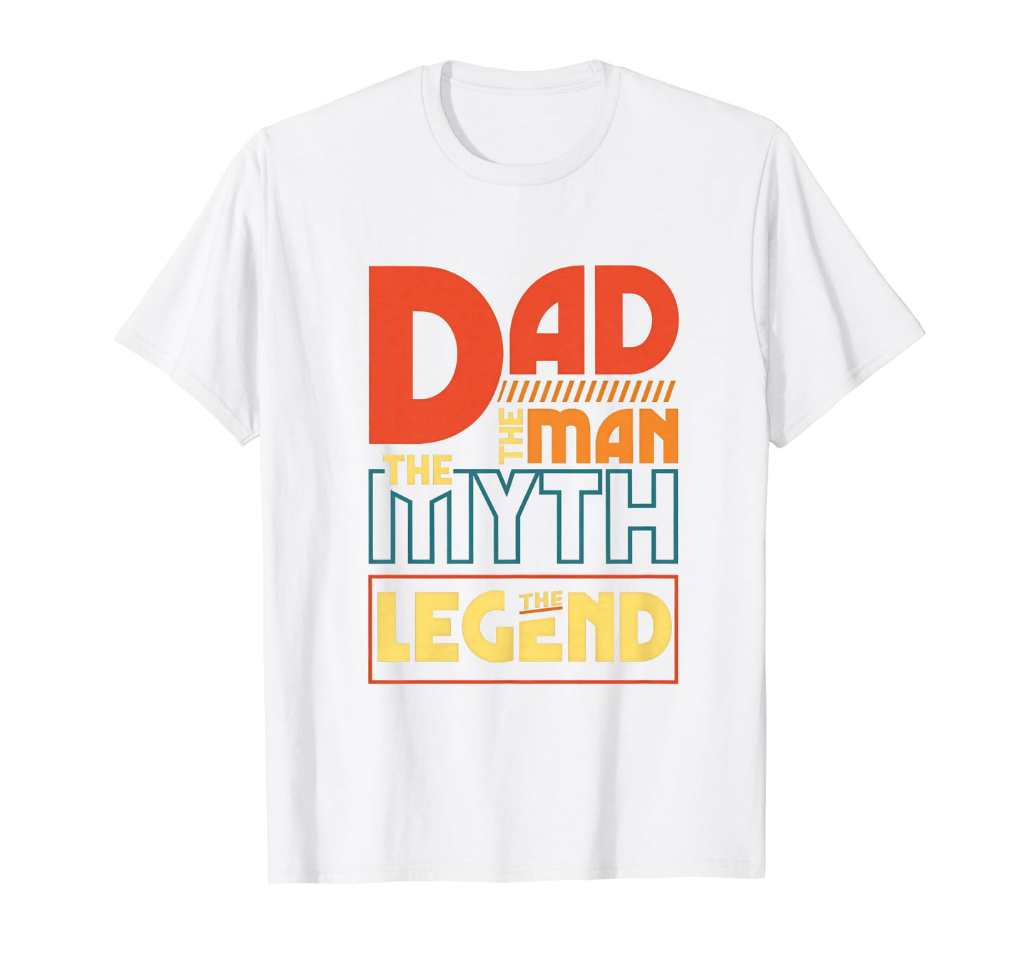 Dad Myth Legend Fathers Day T-Shirt - Fun Novelty Design Men Women - T-Shirt, Sweatshirt, Hoodie