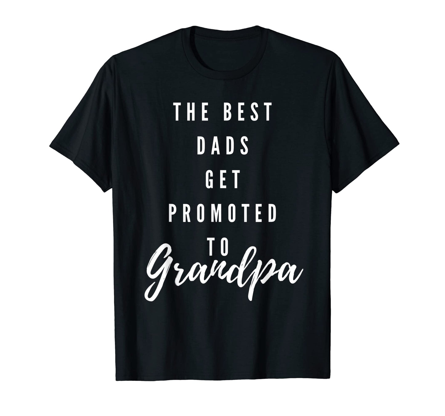 Best Dad Get Promoted To Grandpa T-Shirt - Streetwear Style Men Women - T-Shirt, Sweatshirt, Hoodie
