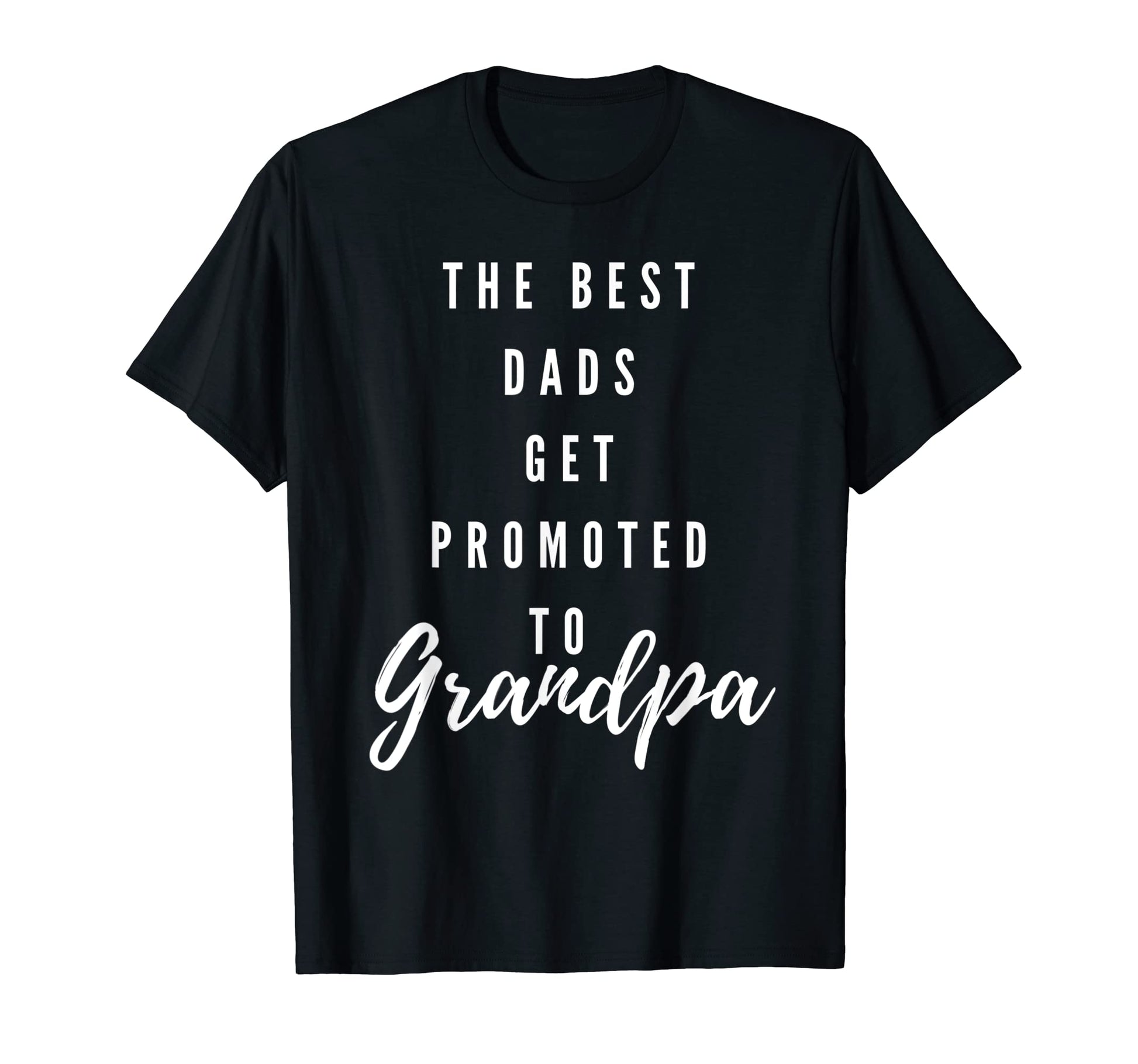 Best Dad Get Promoted To Grandpa T-Shirt - Streetwear Style Men Women - T-Shirt, Sweatshirt, Hoodie