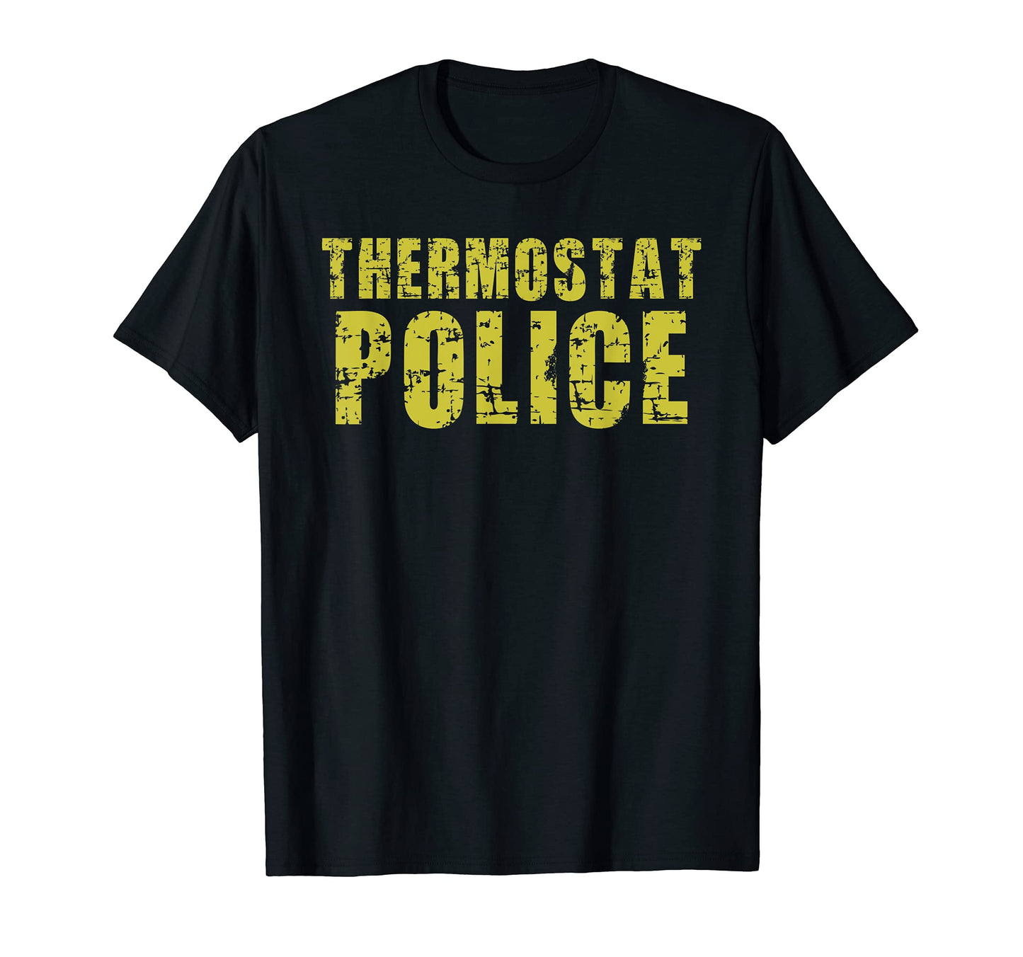 Thermostat Police Dad Designs T-Shirt - Fun Novelty Design Unisex - T-Shirt, Sweatshirt, Hoodie