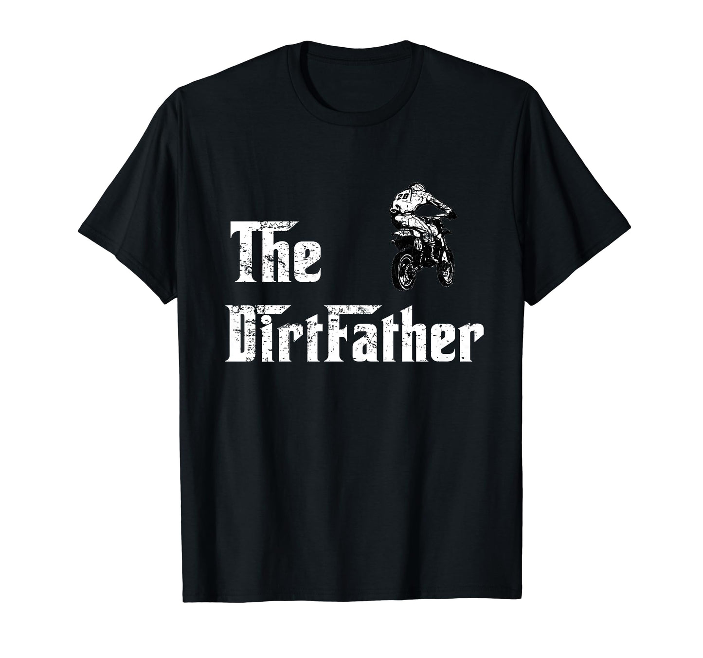 Dirtfather Dirt Bike Dad Fathers T-Shirt - Casual Everyday Wear Men Women - T-Shirt, Sweatshirt, Hoodie