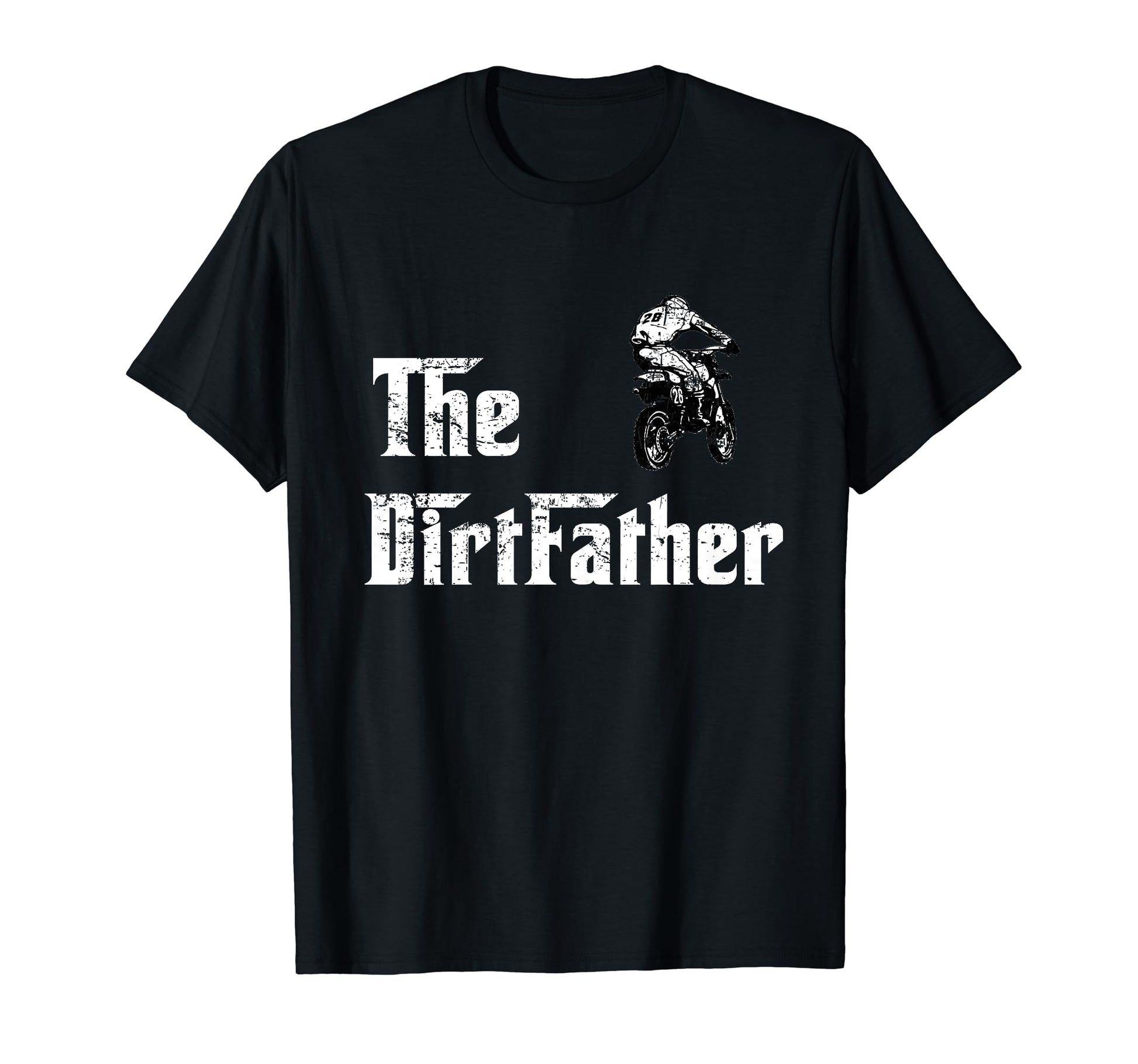 Dirtfather Dirt Bike Dad Fathers T-Shirt - Casual Everyday Wear Men Women - T-Shirt, Sweatshirt, Hoodie