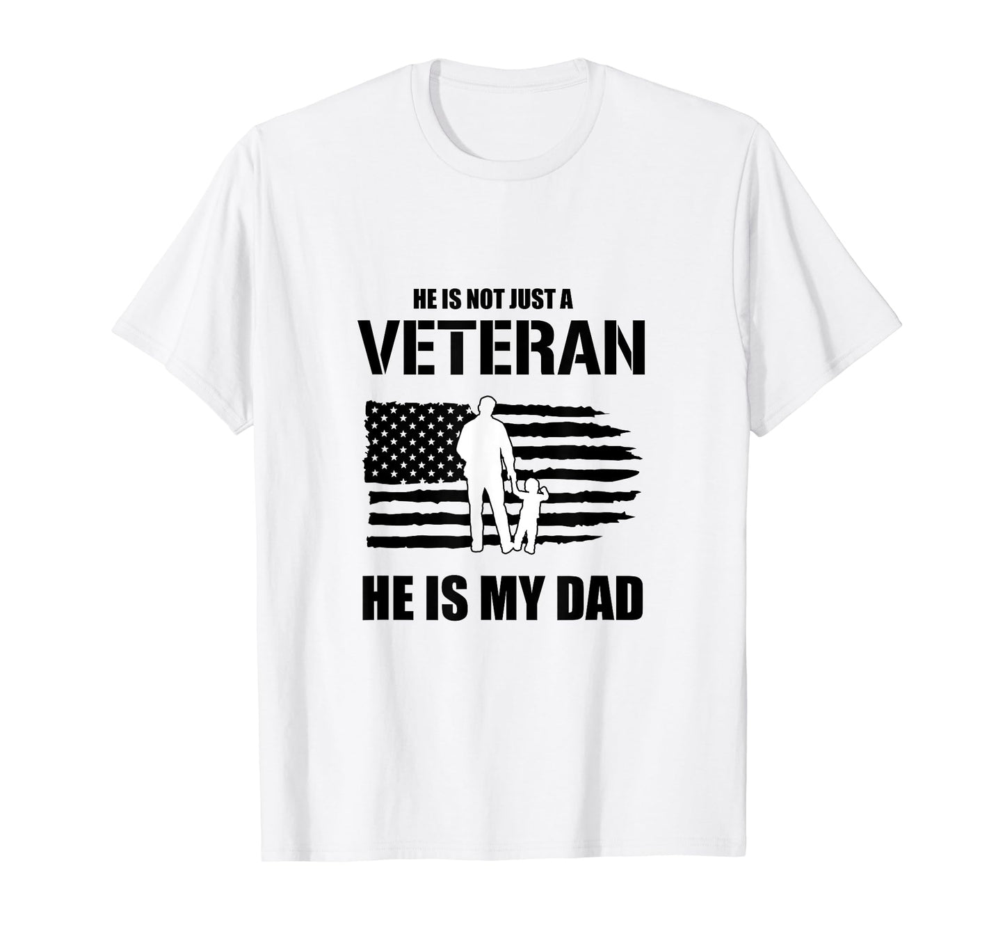 He Is Not Just Veteran He Is My Dad T-Shirt - Minimalist Print Men Women - T-Shirt, Sweatshirt, Hoodie