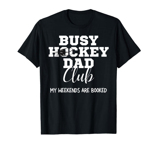 Busy Hockey Dad Club My Weekend Are T-Shirt - Minimalist Print Unisex - T-Shirt, Sweatshirt, Hoodie