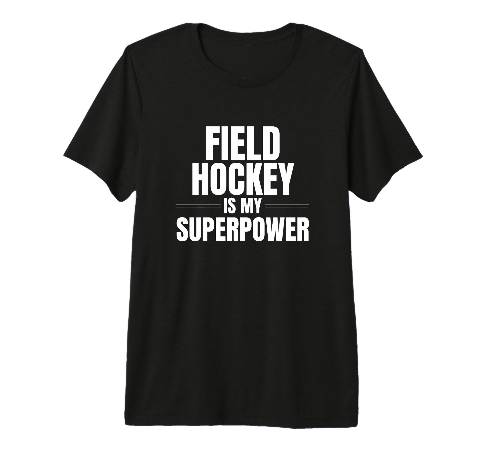 Field Hockey Is My Superpower Sports T-Shirt - Graphic Print Men Women - T-Shirt, Sweatshirt, Hoodie