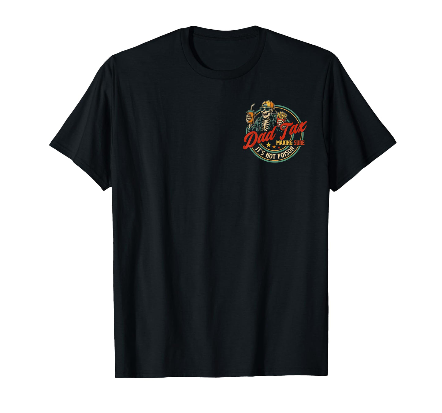 Dad Tax Making Sure Its Not Poison T-Shirt - Fun Novelty Design Unisex - T-Shirt, Sweatshirt, Hoodie