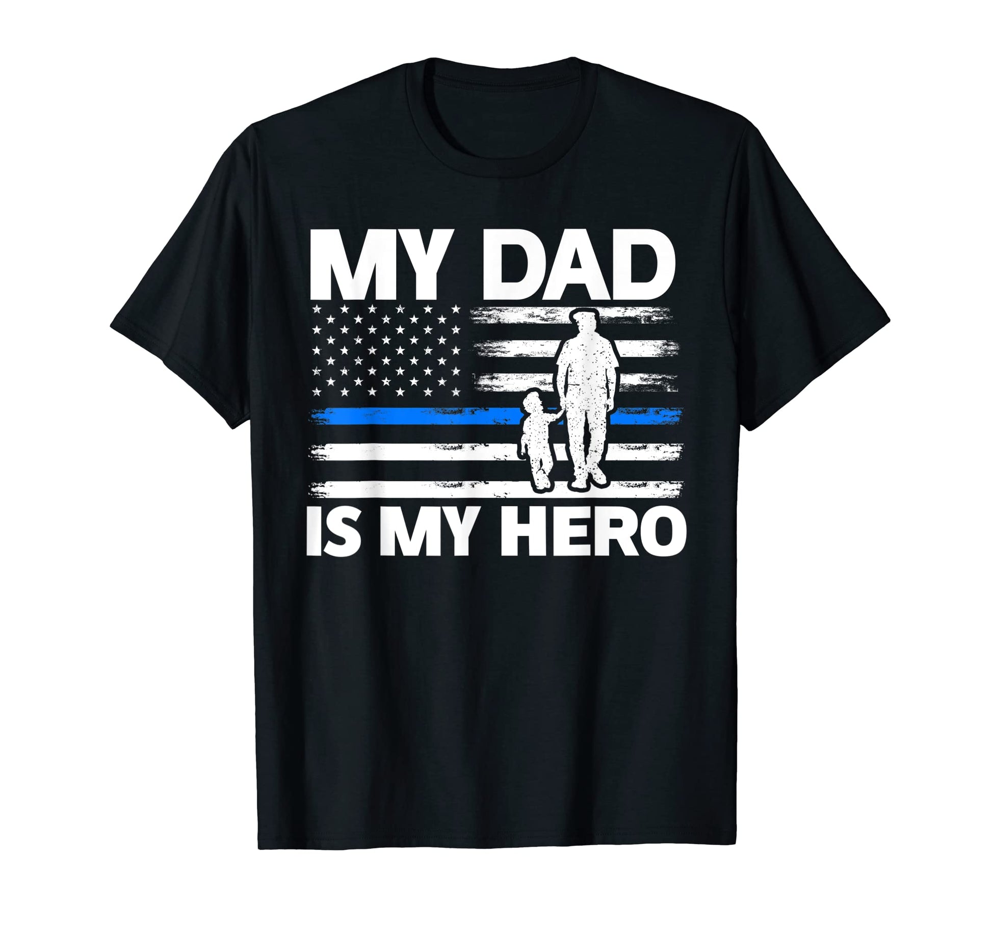 My Dad Is My Hero Police Officer Cops T-Shirt - Casual Everyday Wear Unisex - T-Shirt, Sweatshirt, Hoodie